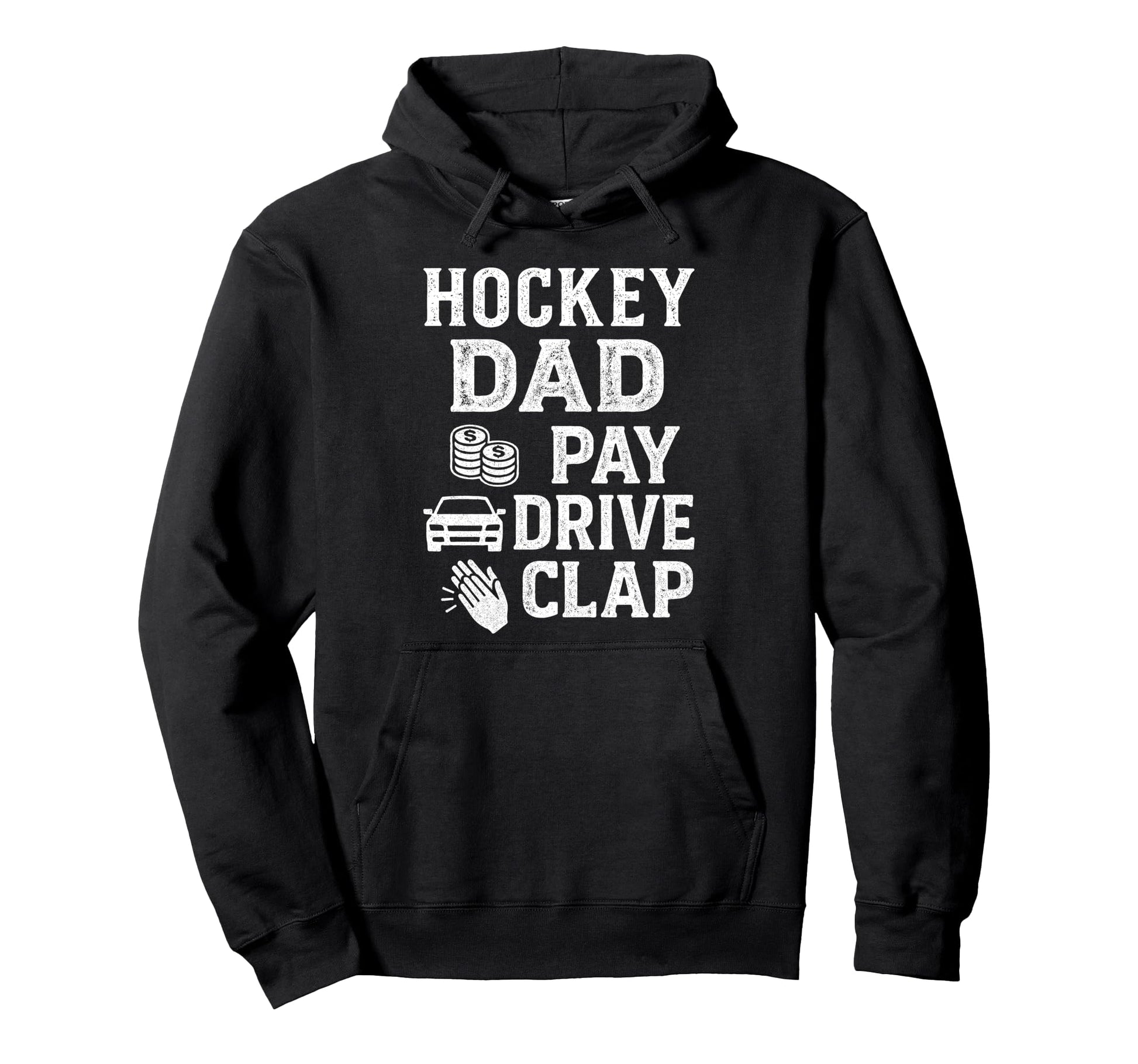 Hockey Dad Pay Drive Clap Funny Dad Hoodie - Minimalist Print Unisex - T-Shirt, Sweatshirt, Hoodie
