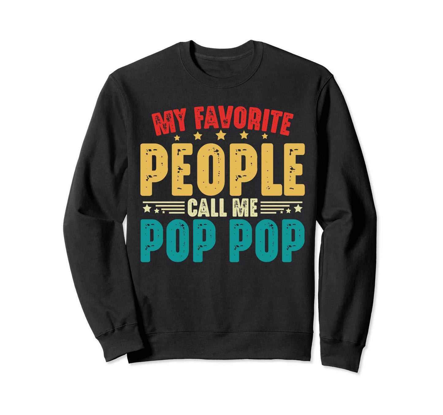My Favorite People Call Me Pop Pop Sweatshirt - Minimalist Print Men Women - T-Shirt, Sweatshirt, Hoodie