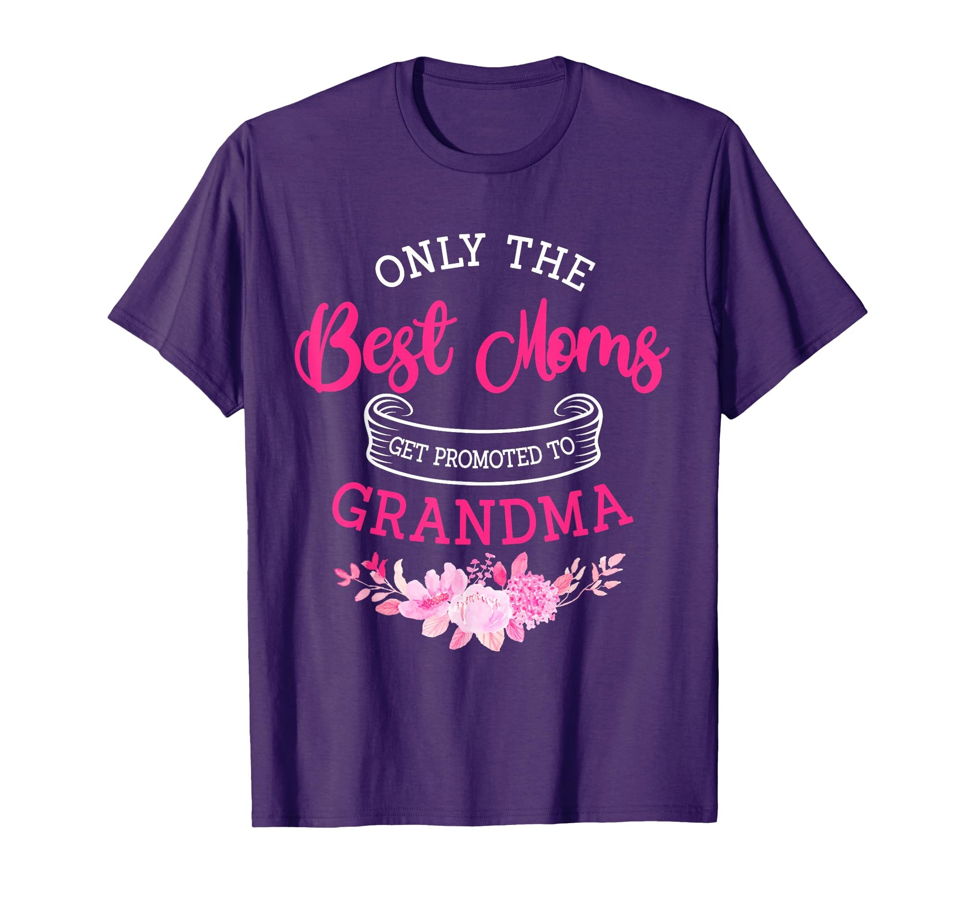 Only Best Moms Get Promoted To T-Shirt - Fun Novelty Design Men Women - T-Shirt, Sweatshirt, Hoodie