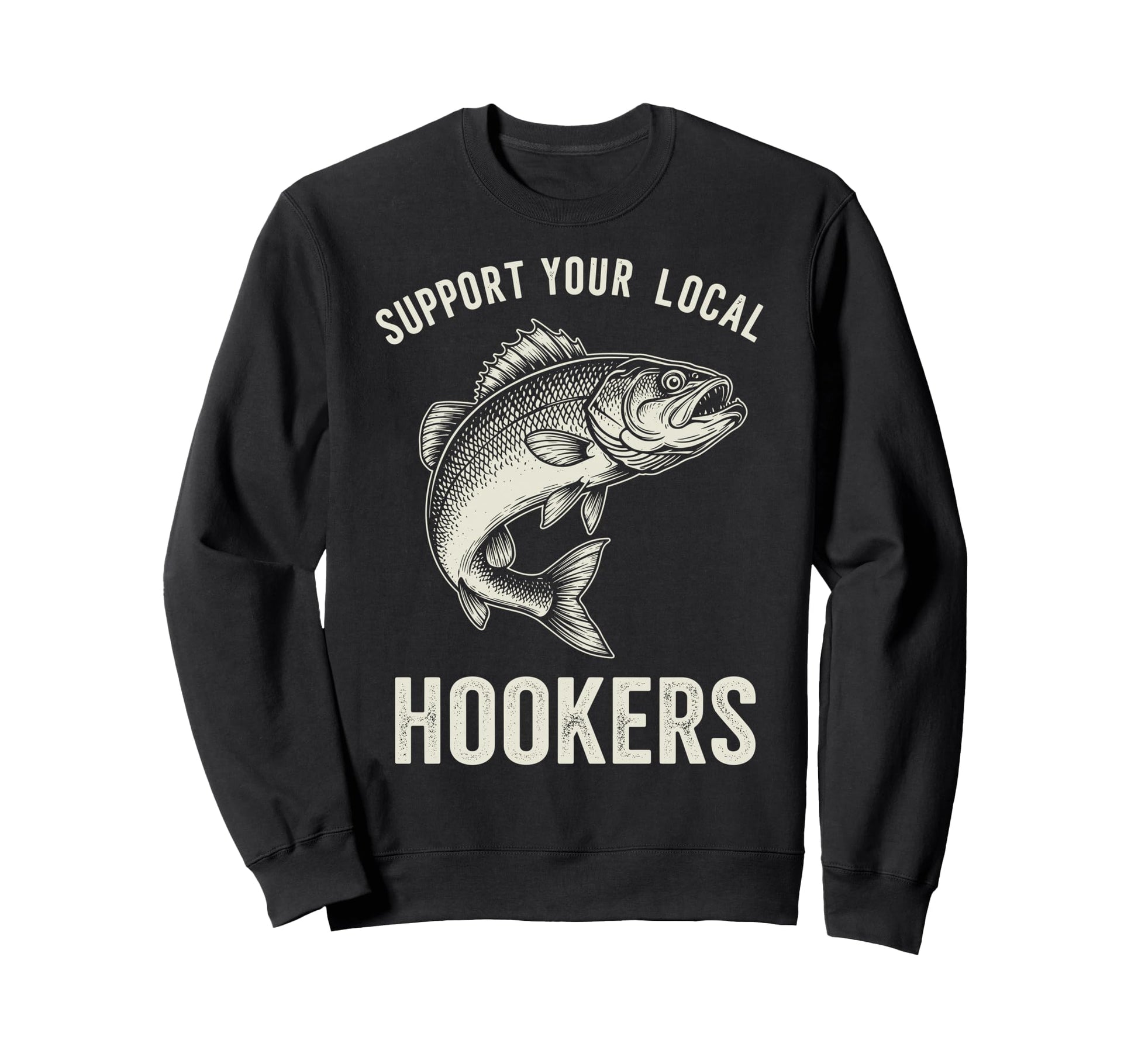 Support Your Local Hookers Funny Sweatshirt - Fun Novelty Design Unisex - T-Shirt, Sweatshirt, Hoodie