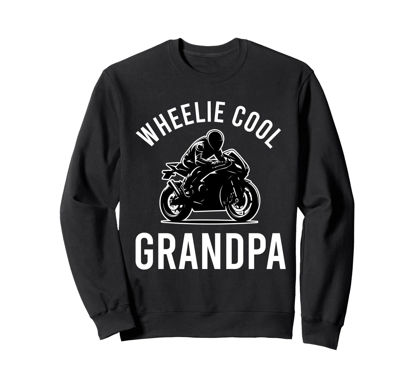 Wheelie Grandpa Street Bike Sweatshirt - Fun Novelty Design Men Women - T-Shirt, Sweatshirt, Hoodie