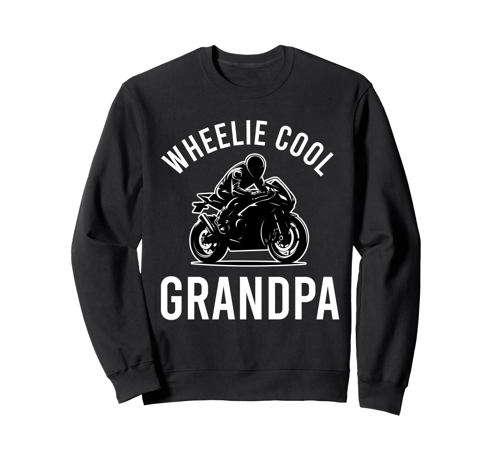 Wheelie Grandpa Street Bike Sweatshirt - Fun Novelty Design Men Women - T-Shirt, Sweatshirt, Hoodie
