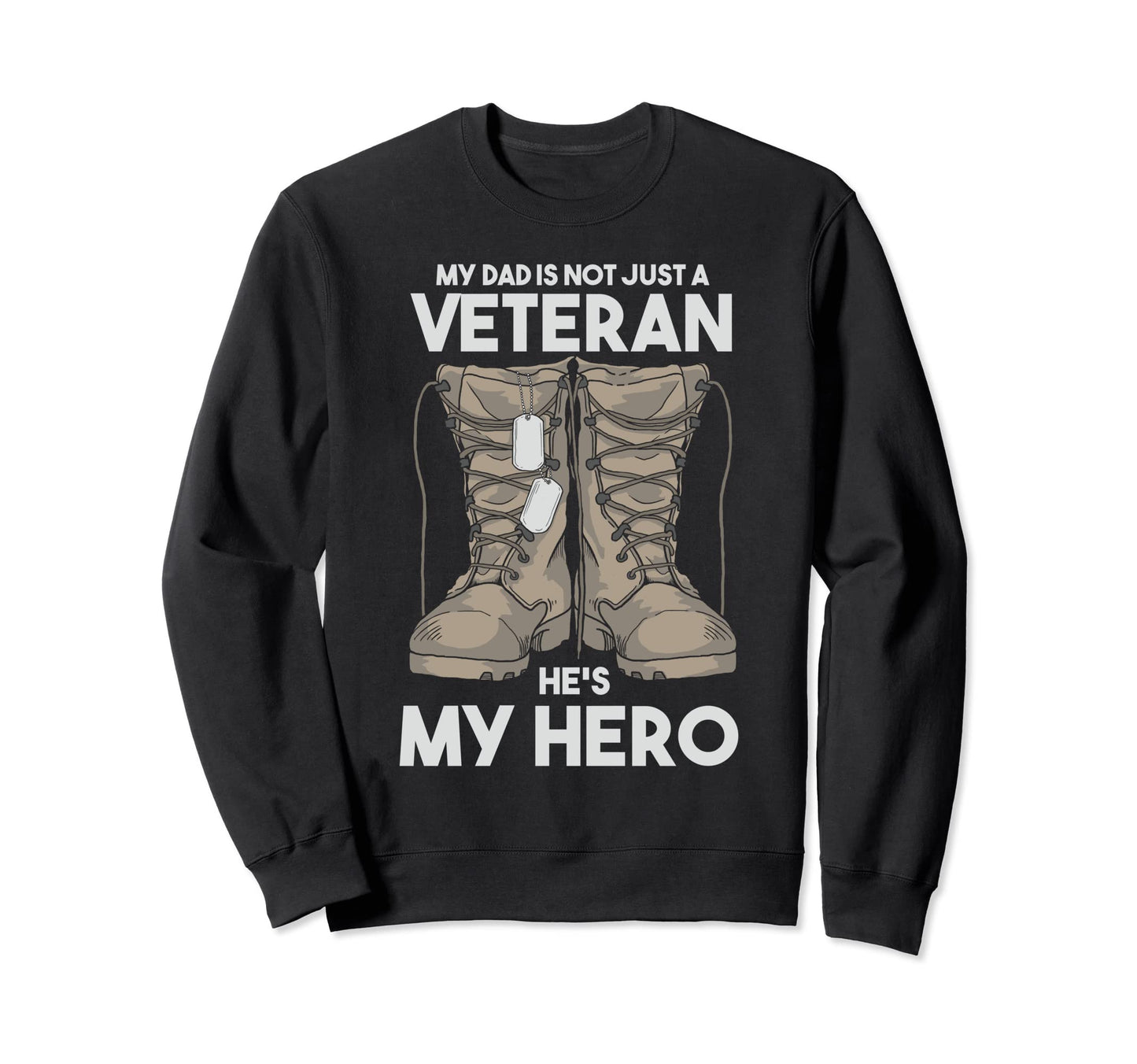 My Dad Is Hero Veteran Fathers Day Dog Sweatshirt - Graphic Print Unisex - T-Shirt, Sweatshirt, Hoodie