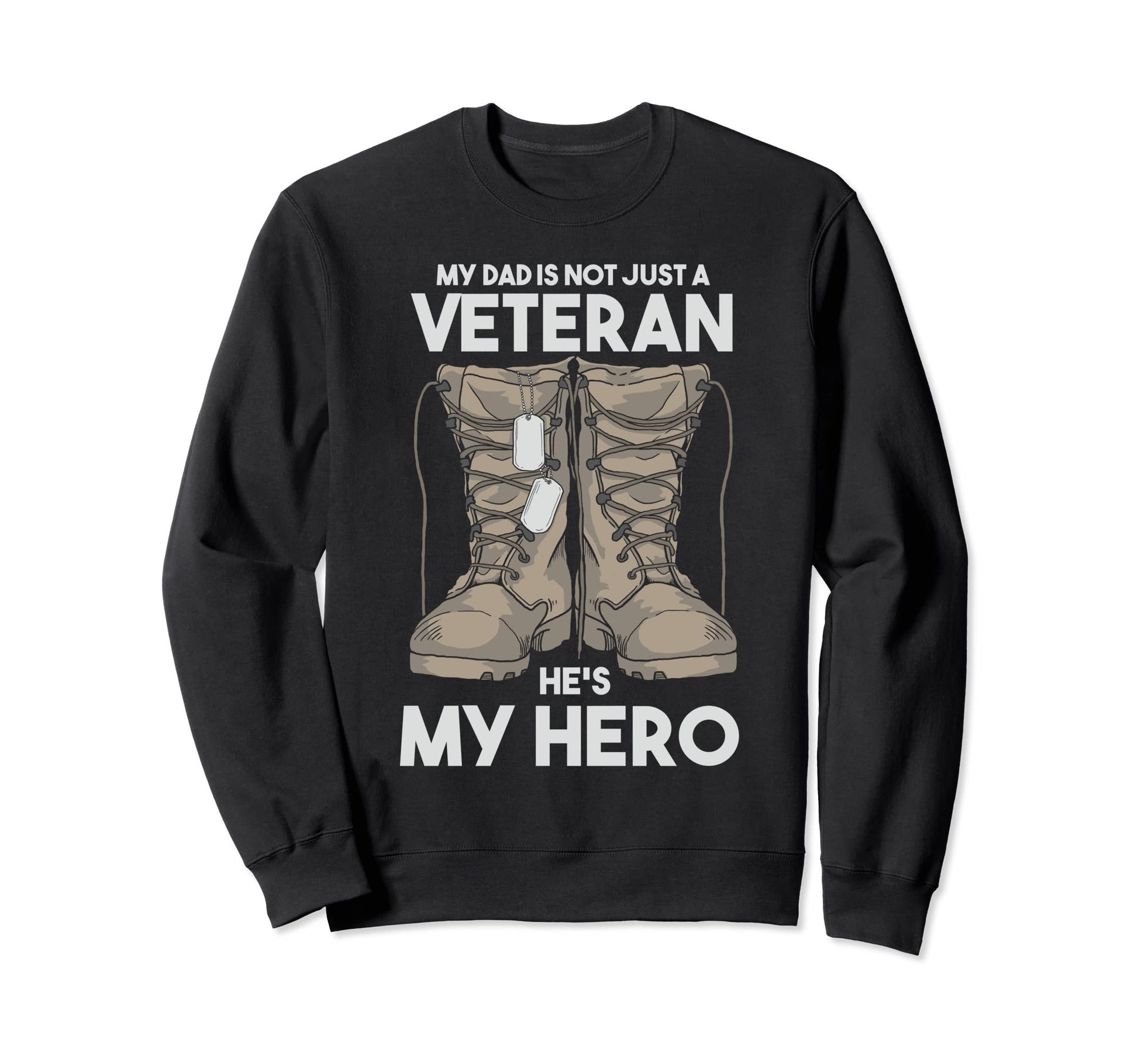 My Dad Is Hero Veteran Fathers Day Dog Sweatshirt - Graphic Print Unisex - T-Shirt, Sweatshirt, Hoodie