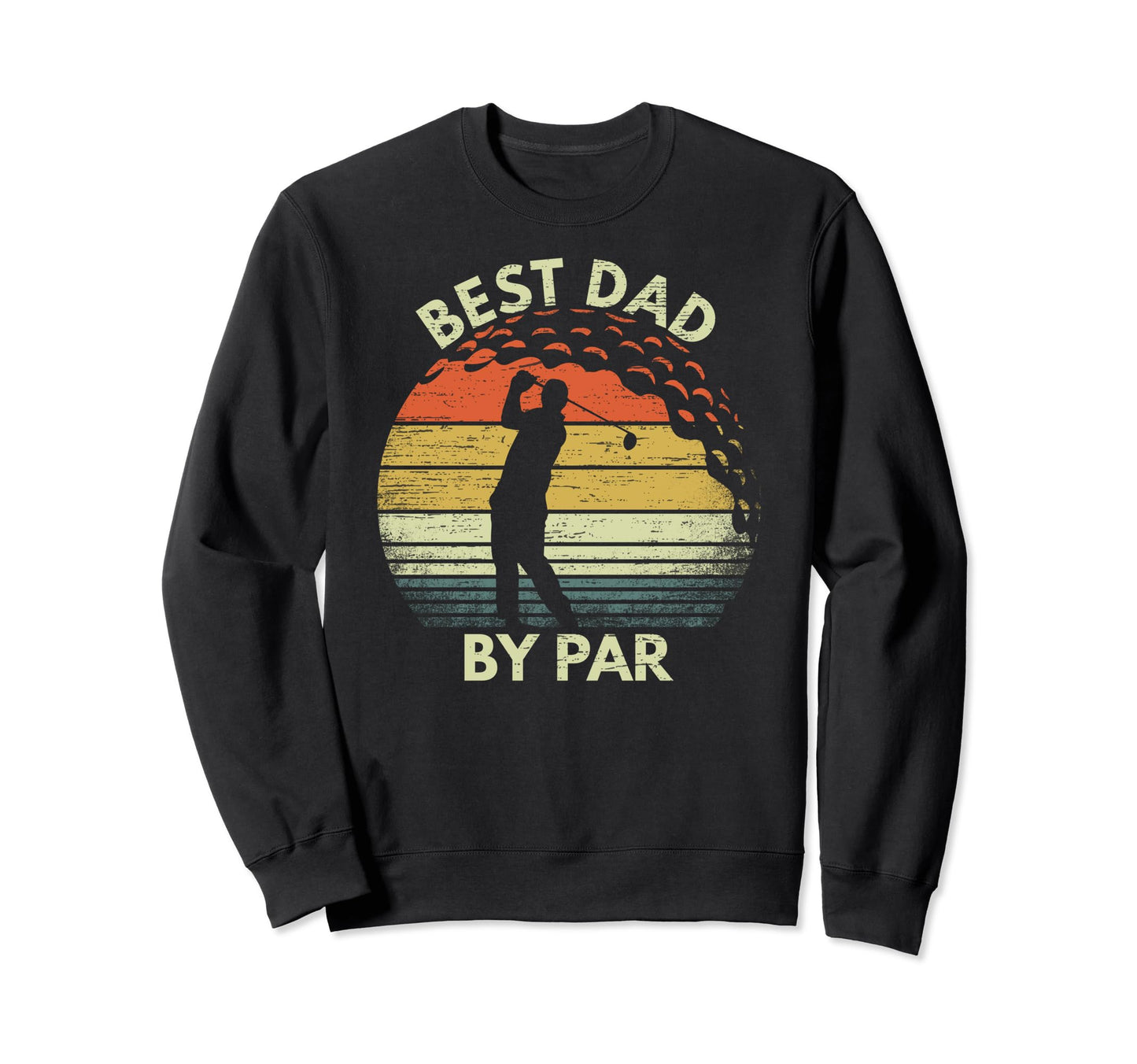 Funny Best Dad Par Fathers Day Sweatshirt - Streetwear Style for Adults - T-Shirt, Sweatshirt, Hoodie