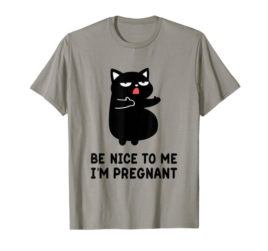 Be Nice To Me Im Pregnant Gifts T-Shirt - Trendy Graphic for Adults - T-Shirt, Sweatshirt, Hoodie