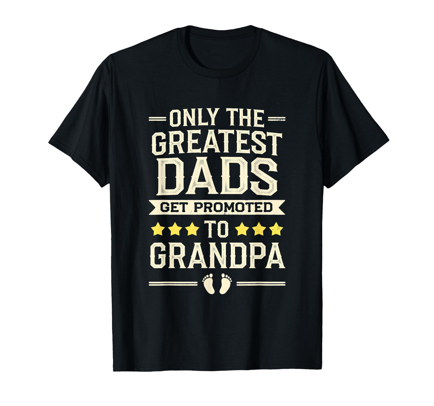 Greatest Dads Get Promoted To Grandpa T-Shirt - Novelty Apparel Men Women - T-Shirt, Sweatshirt, Hoodie