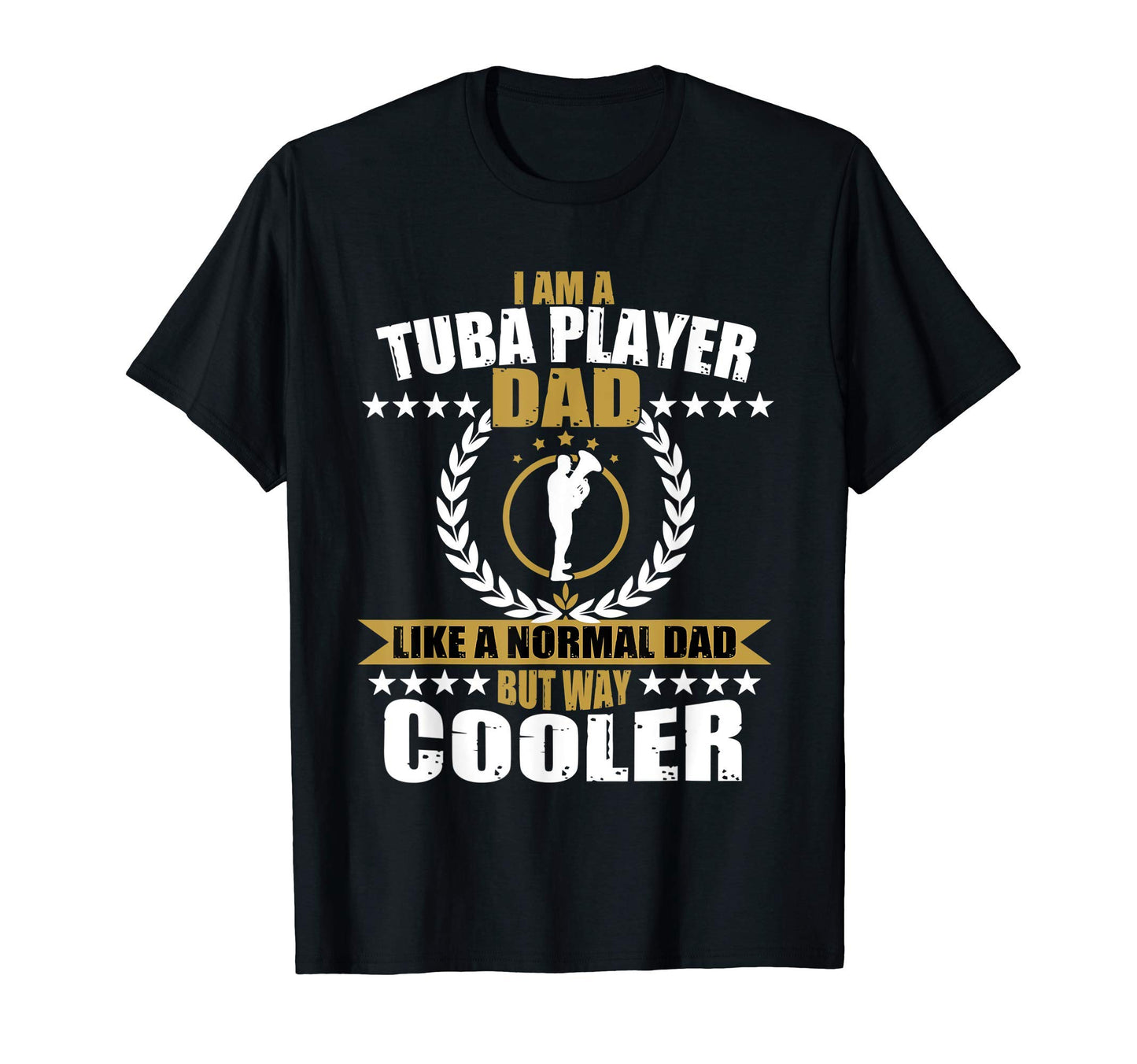 Mens Funny Tuba Dad Gift Tuba Player T-Shirt - Casual Everyday Wear Unisex - T-Shirt, Sweatshirt, Hoodie