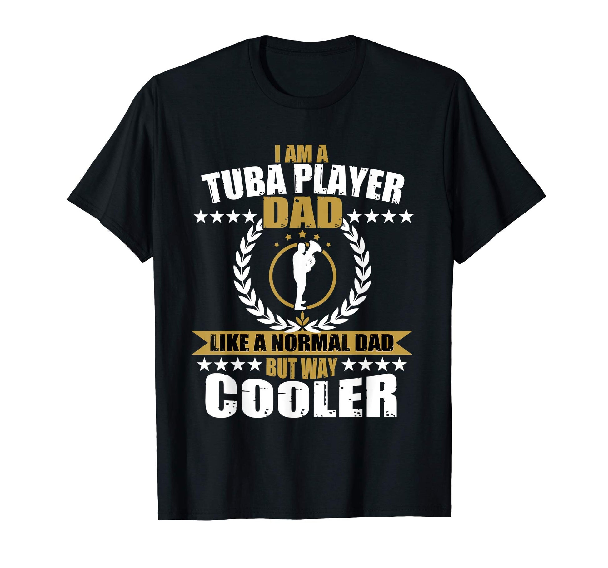 Mens Funny Tuba Dad Gift Tuba Player T-Shirt - Casual Everyday Wear Unisex - T-Shirt, Sweatshirt, Hoodie