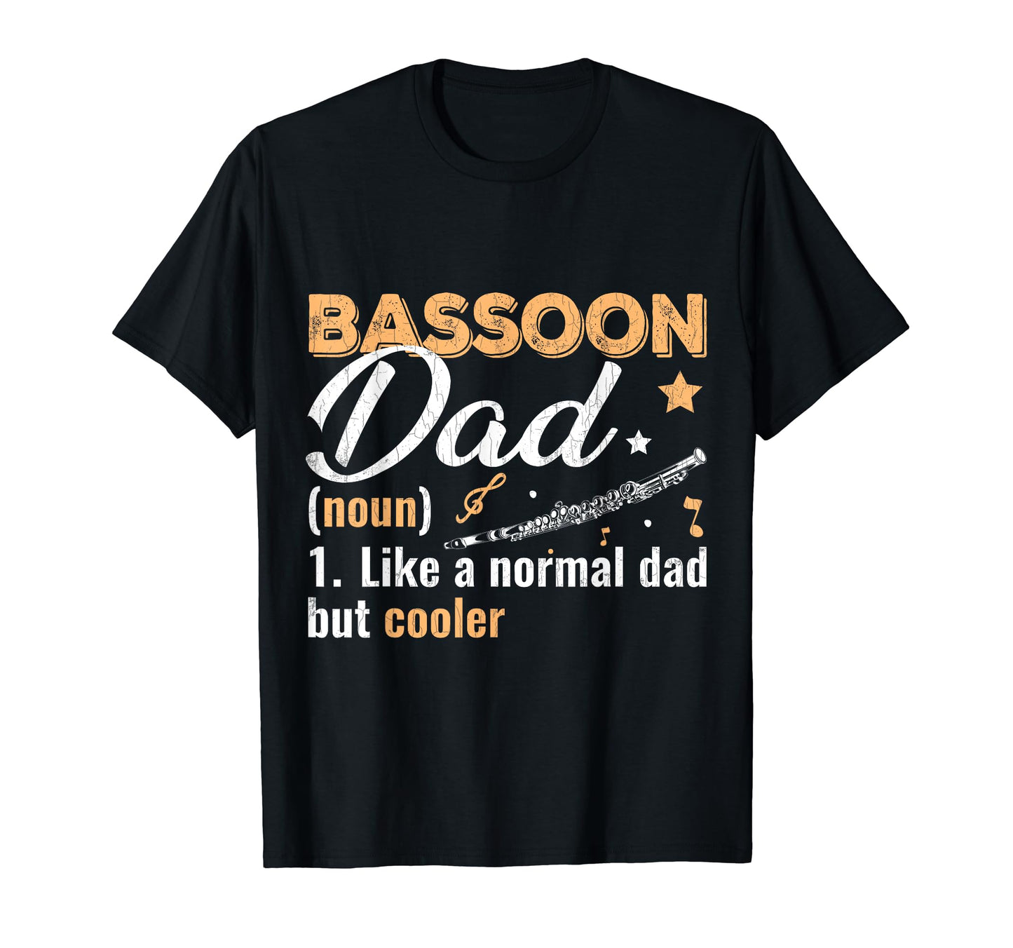 Bassoon Dad Funny Musician Music Lover T-Shirt - Novelty Apparel for Adults - T-Shirt, Sweatshirt, Hoodie