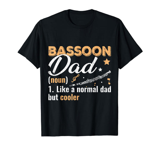 Bassoon Dad Funny Musician Music Lover T-Shirt - Novelty Apparel for Adults - T-Shirt, Sweatshirt, Hoodie