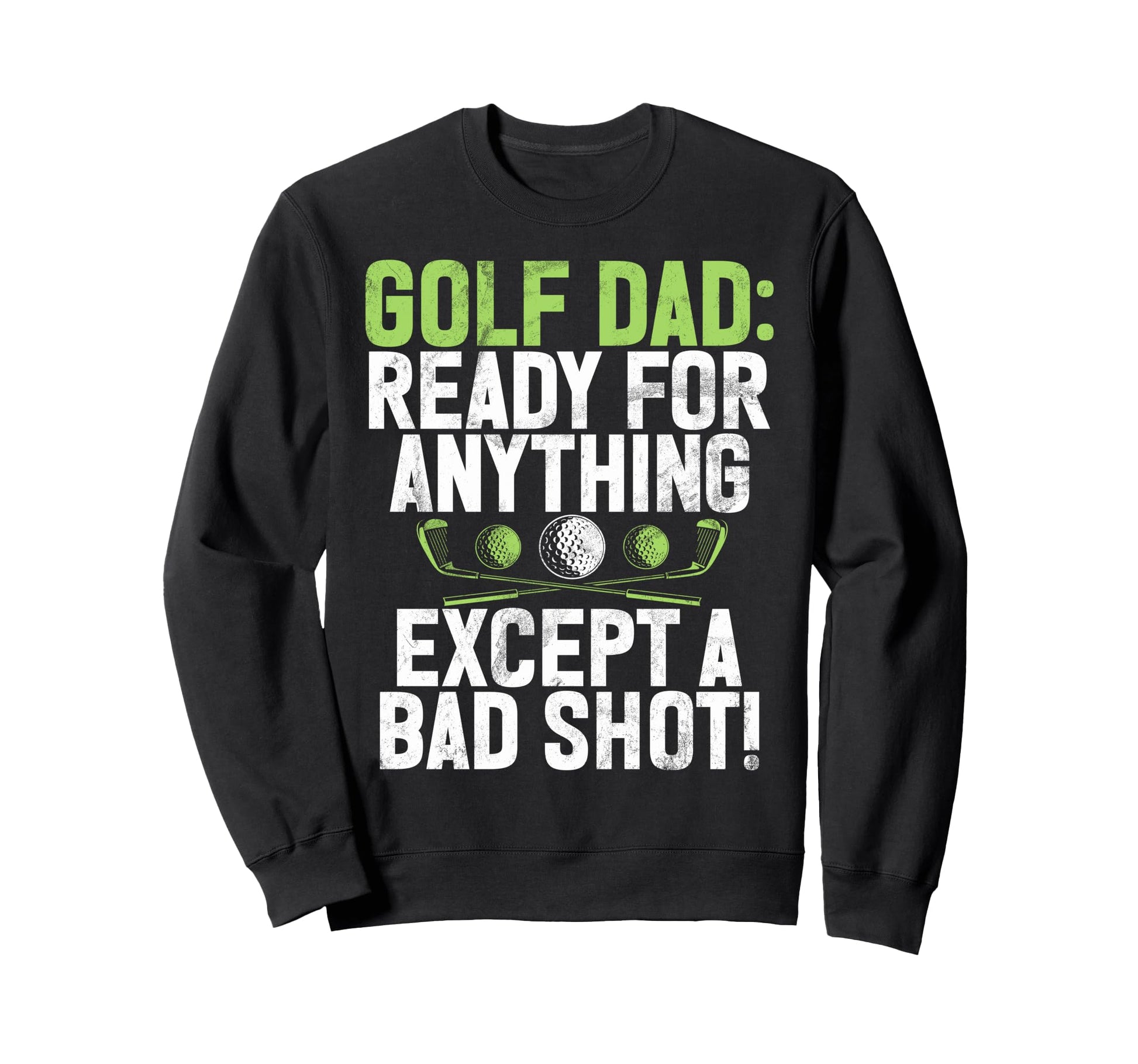 Ready Anything Except Bad Shot Sweatshirt - Casual Everyday Wear Unisex - T-Shirt, Sweatshirt, Hoodie