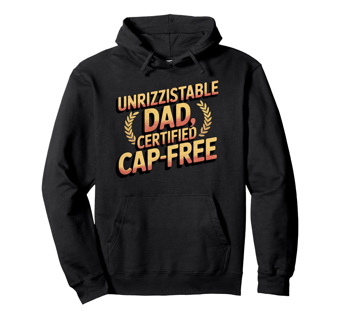 Unrizzitstable Dad Certified Cap Hoodie - Fun Novelty Design Men Women - T-Shirt, Sweatshirt, Hoodie