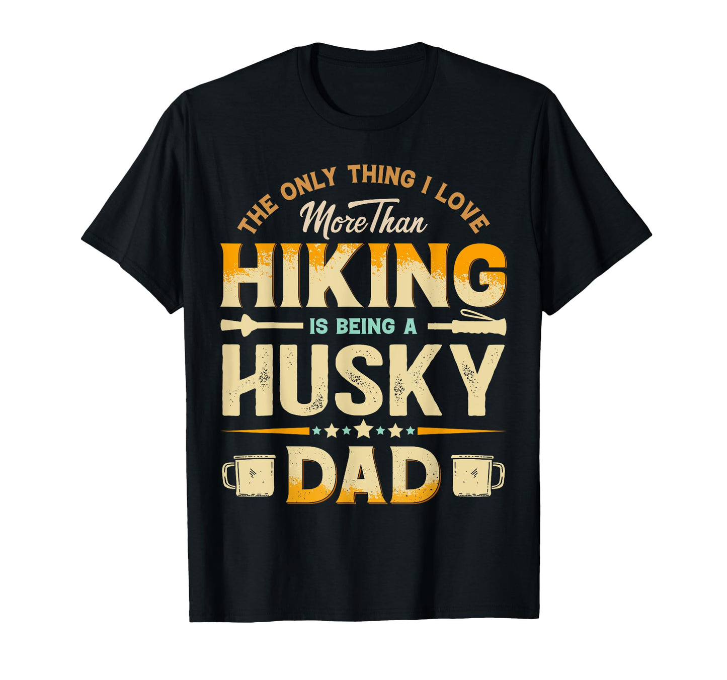 Funny Hiking Fathers Day Husky Dad Dog T-Shirt - Trendy Graphic Men Women - T-Shirt, Sweatshirt, Hoodie