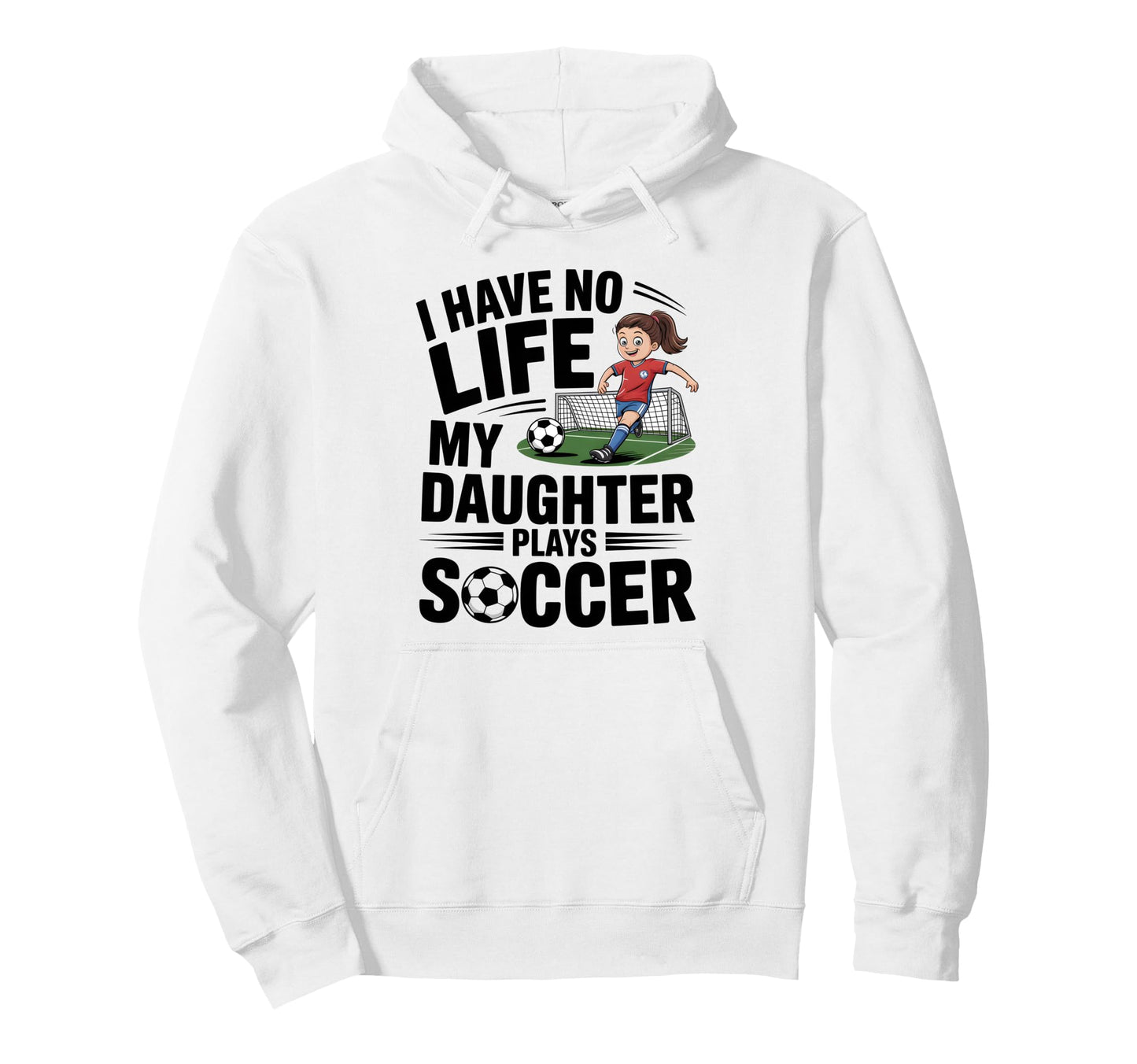 Funny Soccer Daughter Mom Mother Dad Hoodie - Graphic Print Men Women - T-Shirt, Sweatshirt, Hoodie