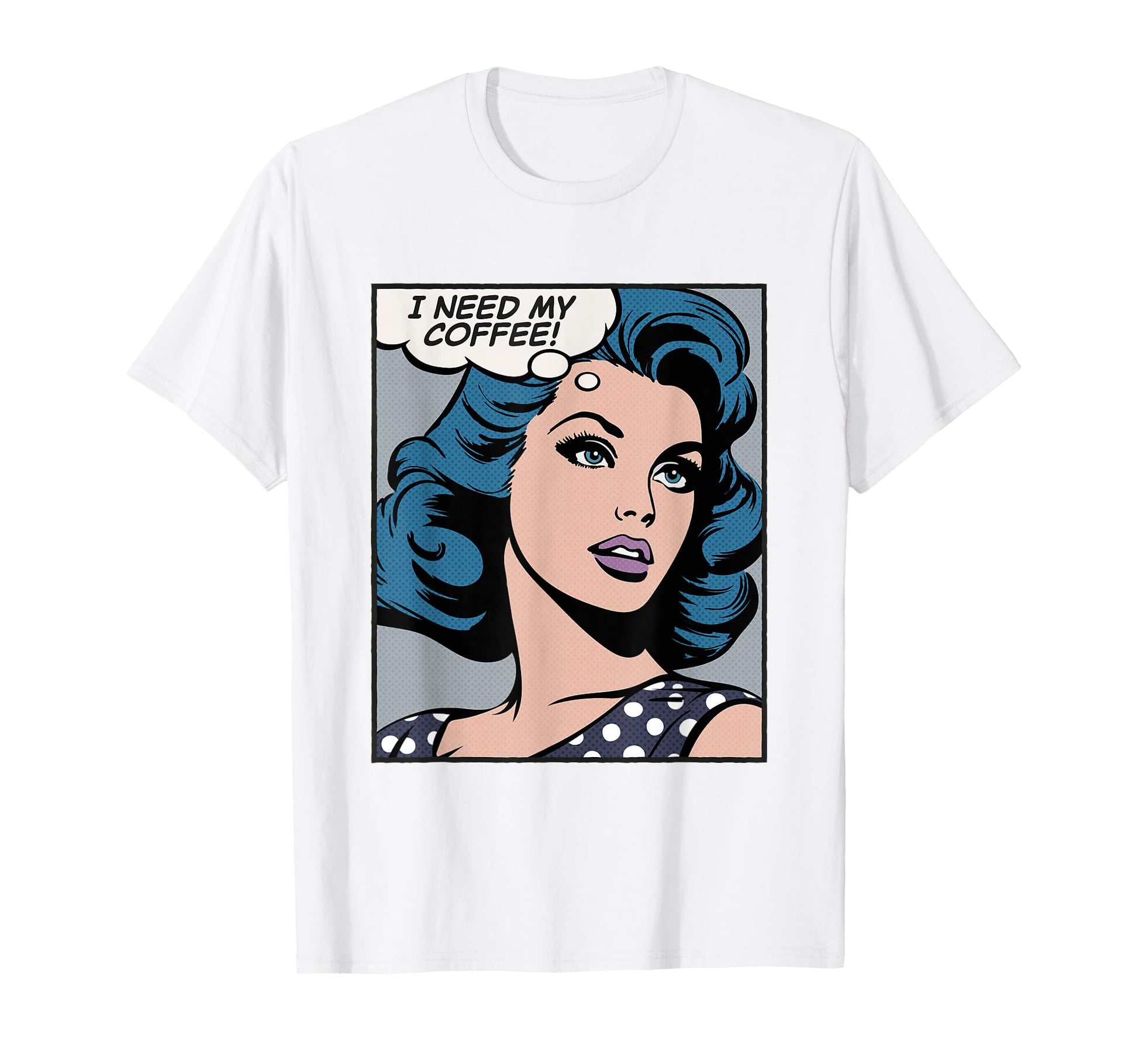 I Need My Coffee Pop Art T-Shirt - Novelty Apparel Unisex - T-Shirt, Sweatshirt, Hoodie