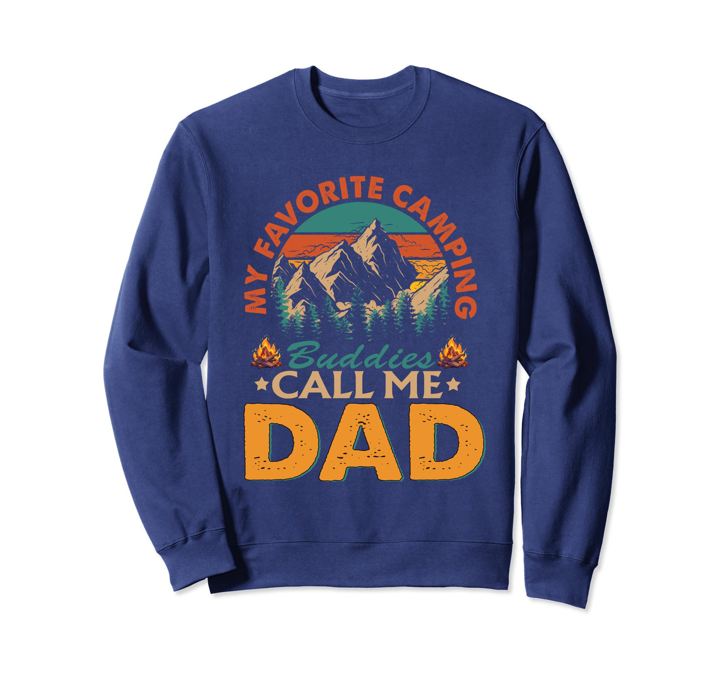 My Favorite Camping Buddies Call Me Dad Sweatshirt - Graphic Print Unisex - T-Shirt, Sweatshirt, Hoodie