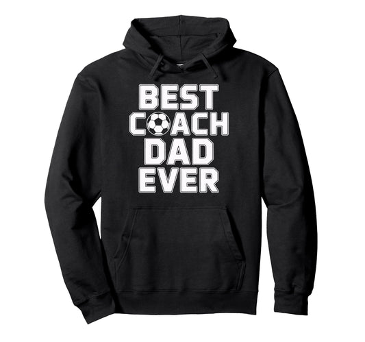 Best Coach Dad Ever Soccer Leadership Hoodie - Graphic Print Men Women - T-Shirt, Sweatshirt, Hoodie