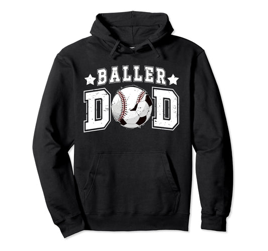 Baller Dad Soccer Baseball Dad Baseball Hoodie - Unique Graphic for Adults - T-Shirt, Sweatshirt, Hoodie