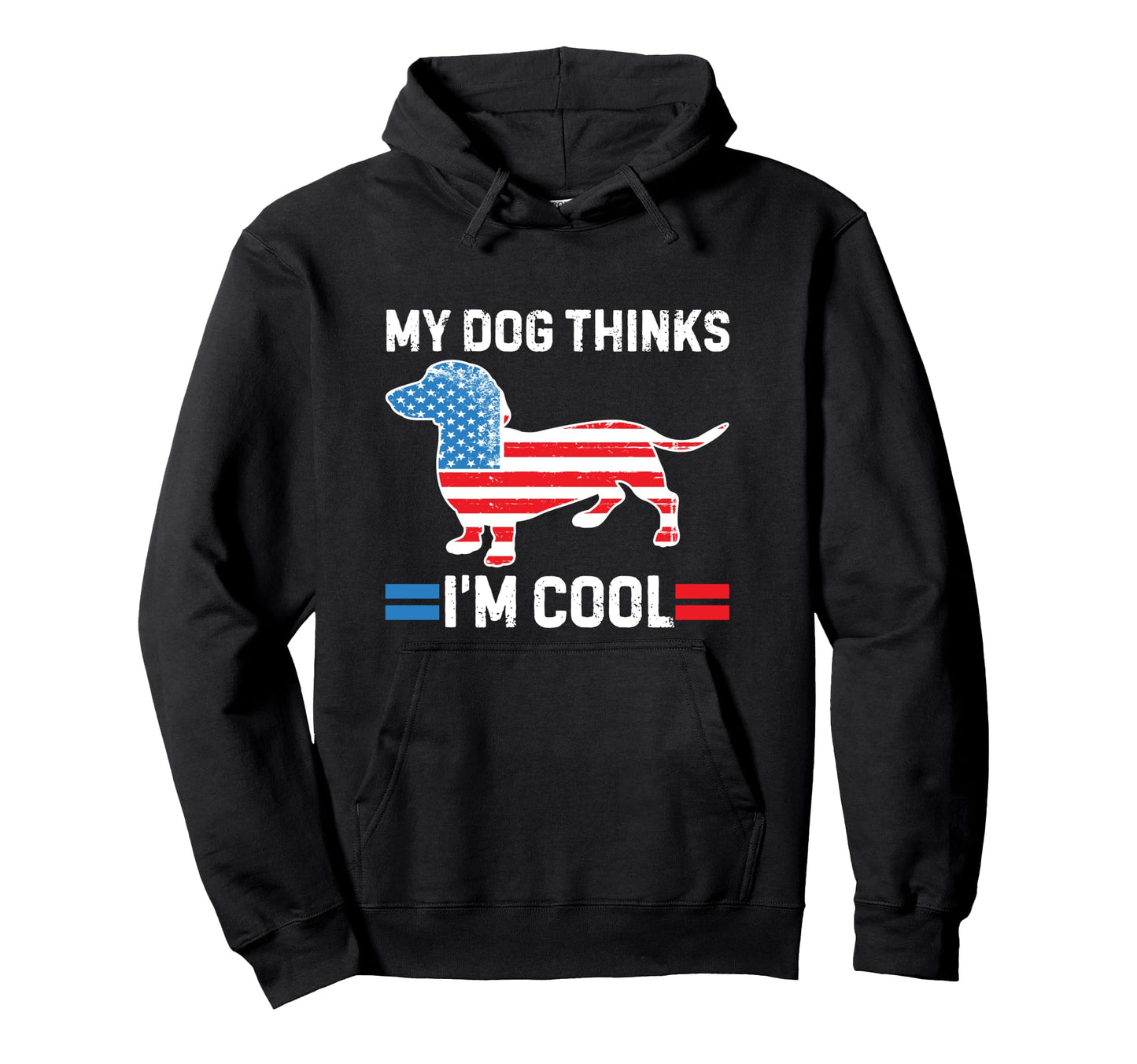 My Dog Thinks Im Dachshund Mom Dad Flag Hoodie - Novelty Apparel Unisex - T-Shirt, Sweatshirt, Hoodie