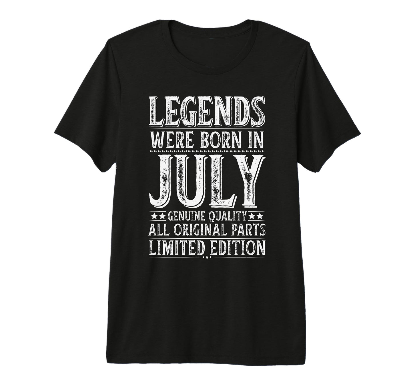 July Birthday Legends Were Born July T-Shirt - Novelty Apparel Men Women - T-Shirt, Sweatshirt, Hoodie