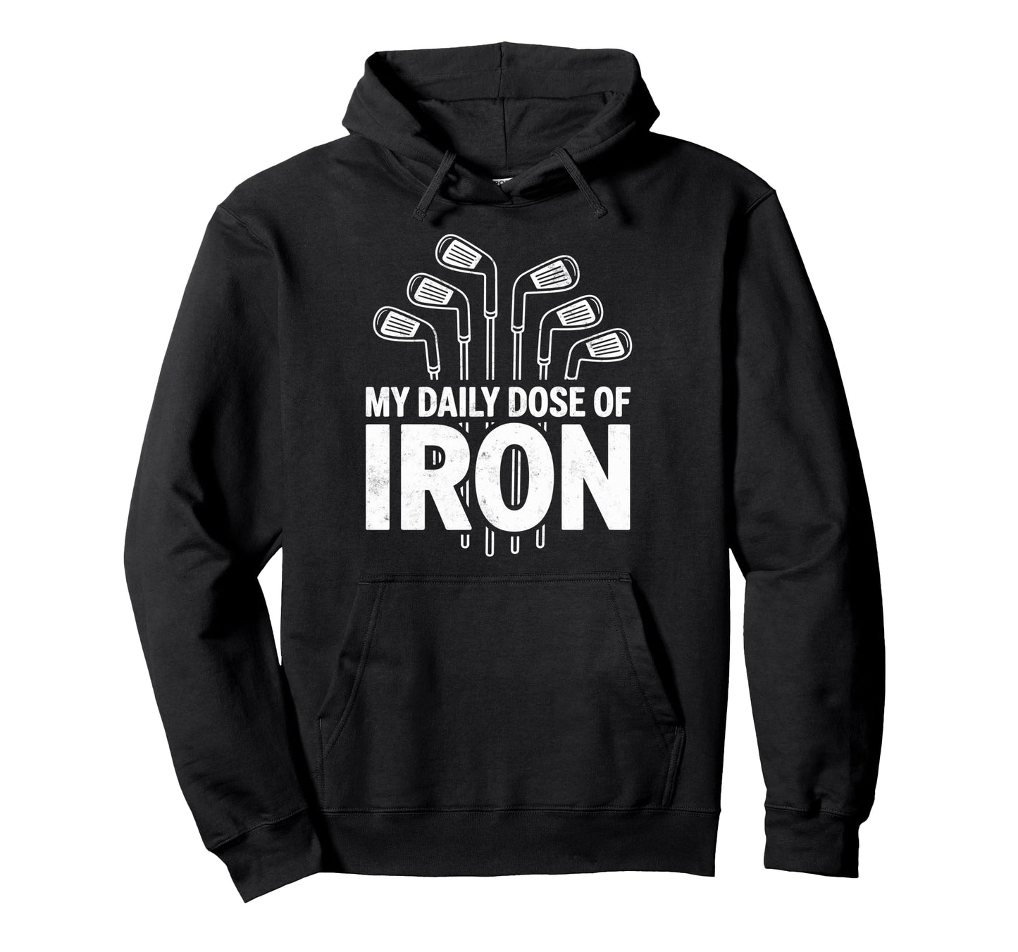 Golfing Joke My Daily Dose Iron Hoodie - Fun Novelty Design for Adults - T-Shirt, Sweatshirt, Hoodie