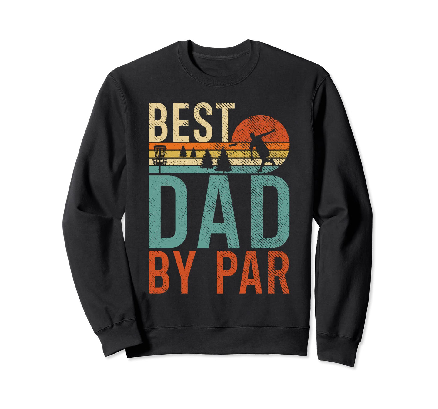 Frisbee Golf Best Dad Par Disc Sweatshirt - Novelty Apparel for Adults - T-Shirt, Sweatshirt, Hoodie