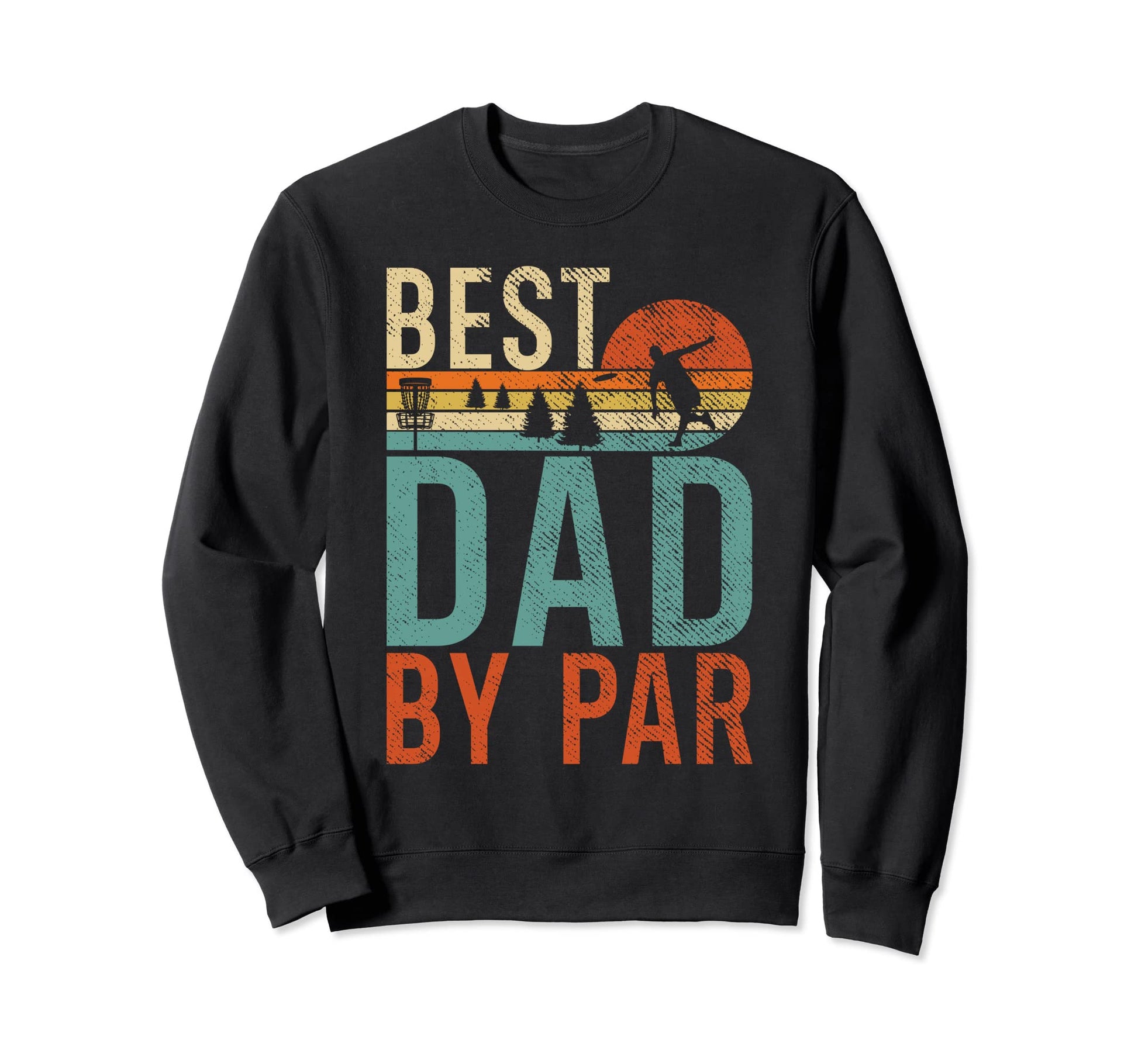 Frisbee Golf Best Dad Par Disc Sweatshirt - Novelty Apparel for Adults - T-Shirt, Sweatshirt, Hoodie