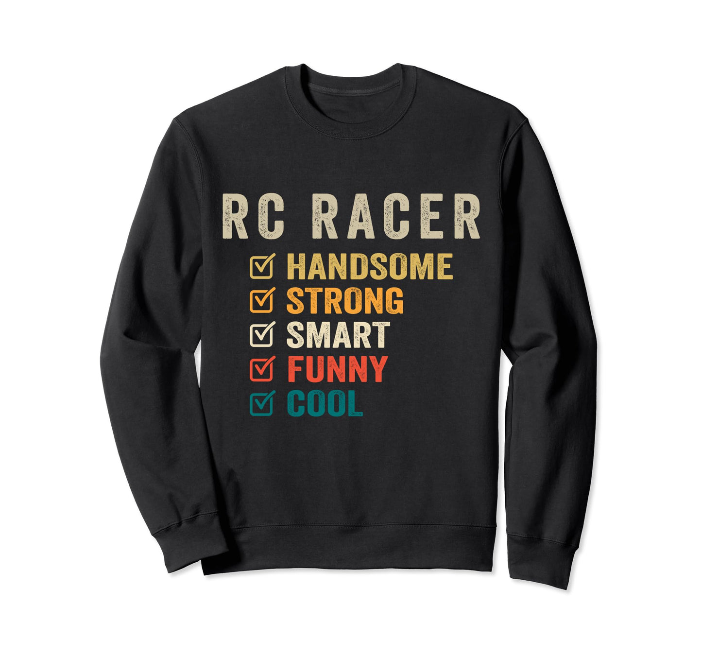 Rc Racer Handsome Strong Smart Funny Sweatshirt - Graphic Print for Adults - T-Shirt, Sweatshirt, Hoodie