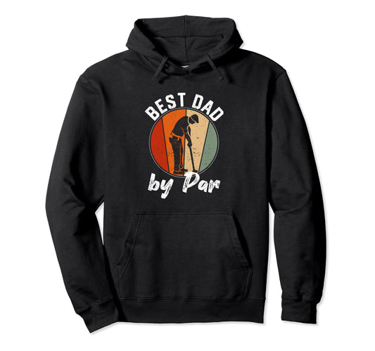 Best Dad Par Daddy Fathers Day Golf Hoodie - Novelty Apparel Men Women - T-Shirt, Sweatshirt, Hoodie