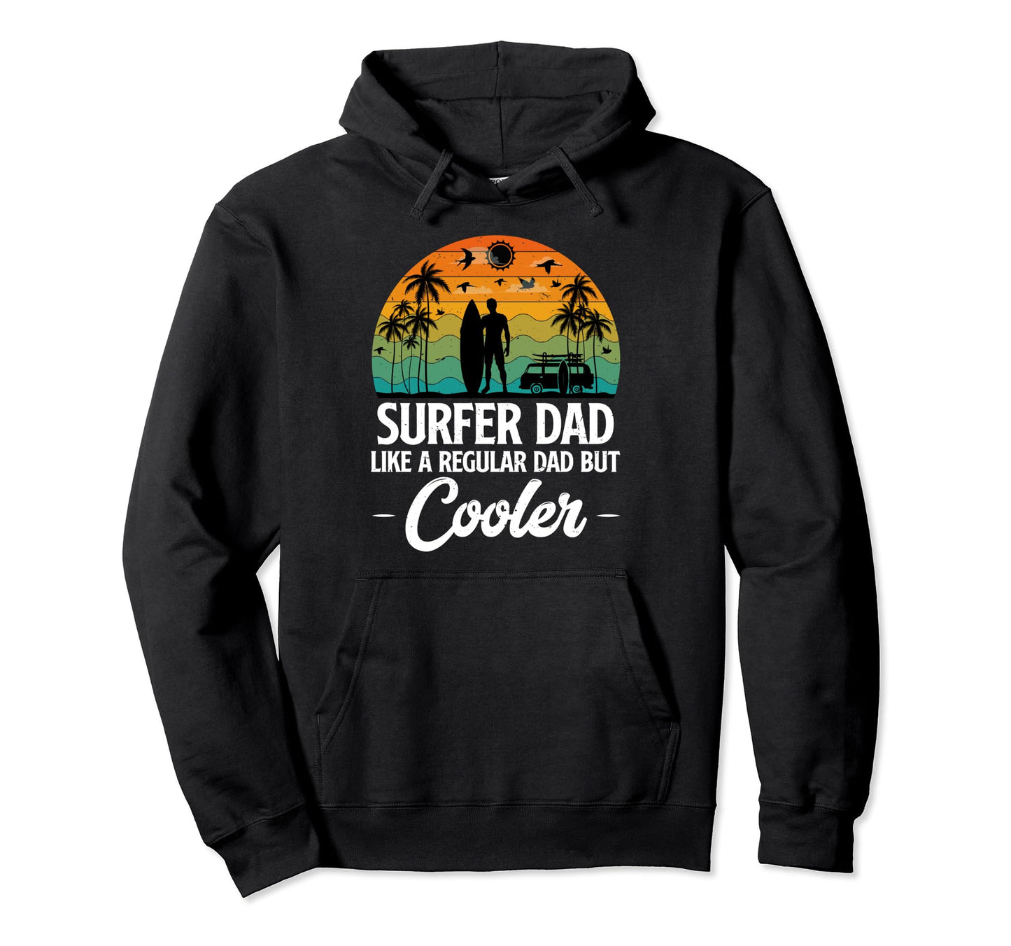 Surfer Dad Like Regular Dad But Cooler Hoodie - Novelty Apparel for Adults - T-Shirt, Sweatshirt, Hoodie
