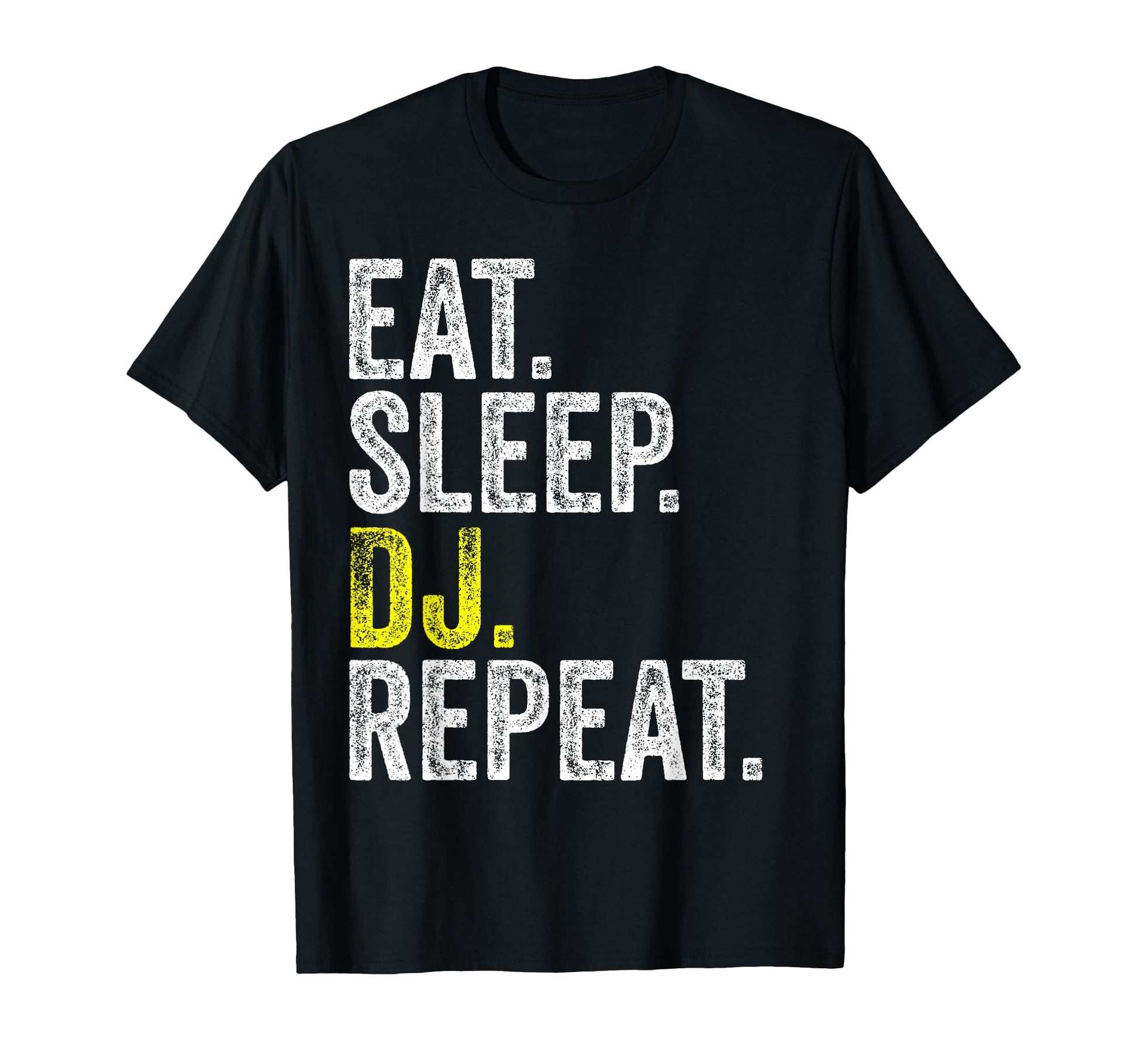 Eat Sleep Dj Repeat Musician Music Party T-Shirt - Graphic Print Unisex - T-Shirt, Sweatshirt, Hoodie