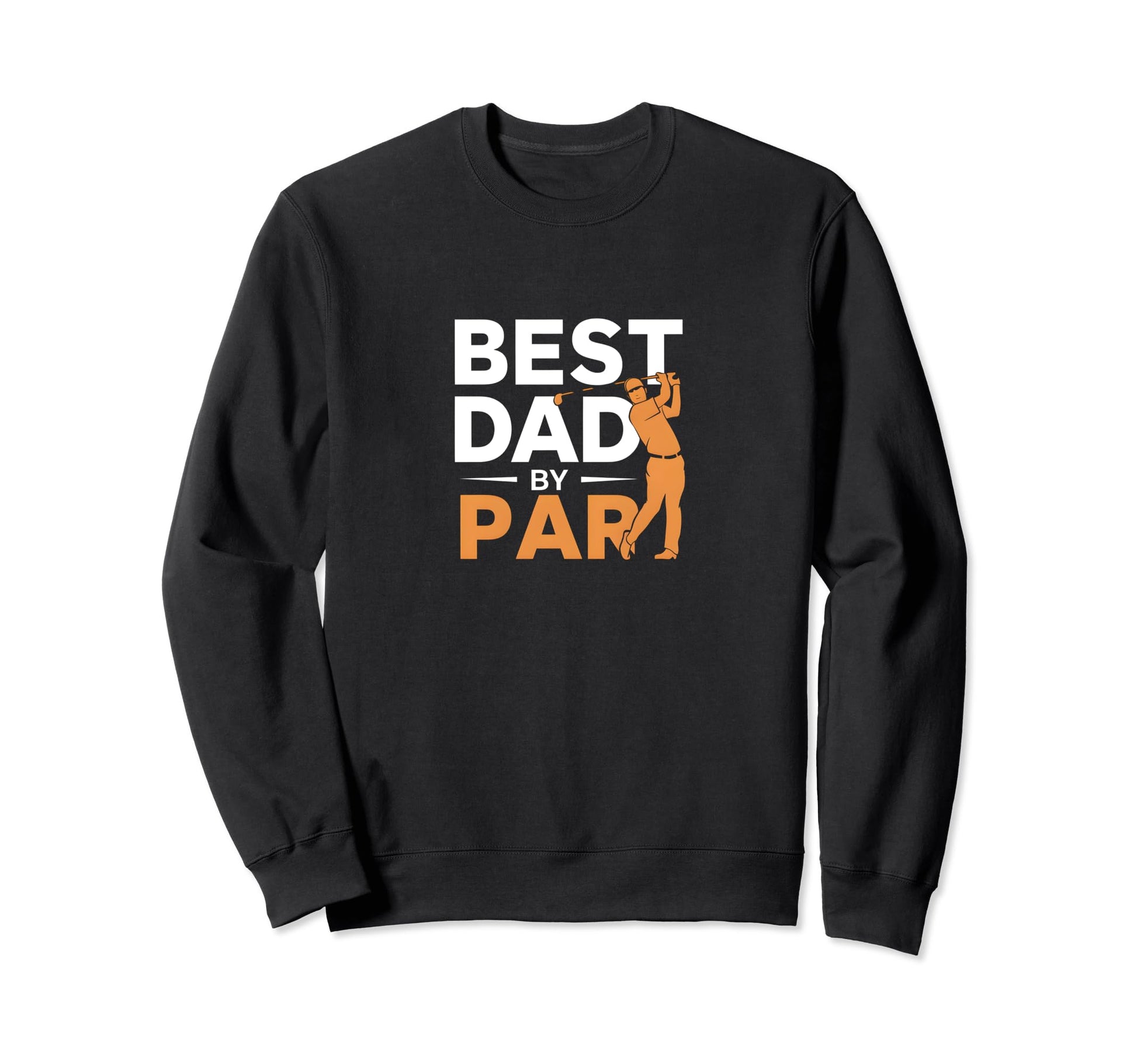 Best Dad Par Funny Golf Sweatshirt - Graphic Print for Adults - T-Shirt, Sweatshirt, Hoodie