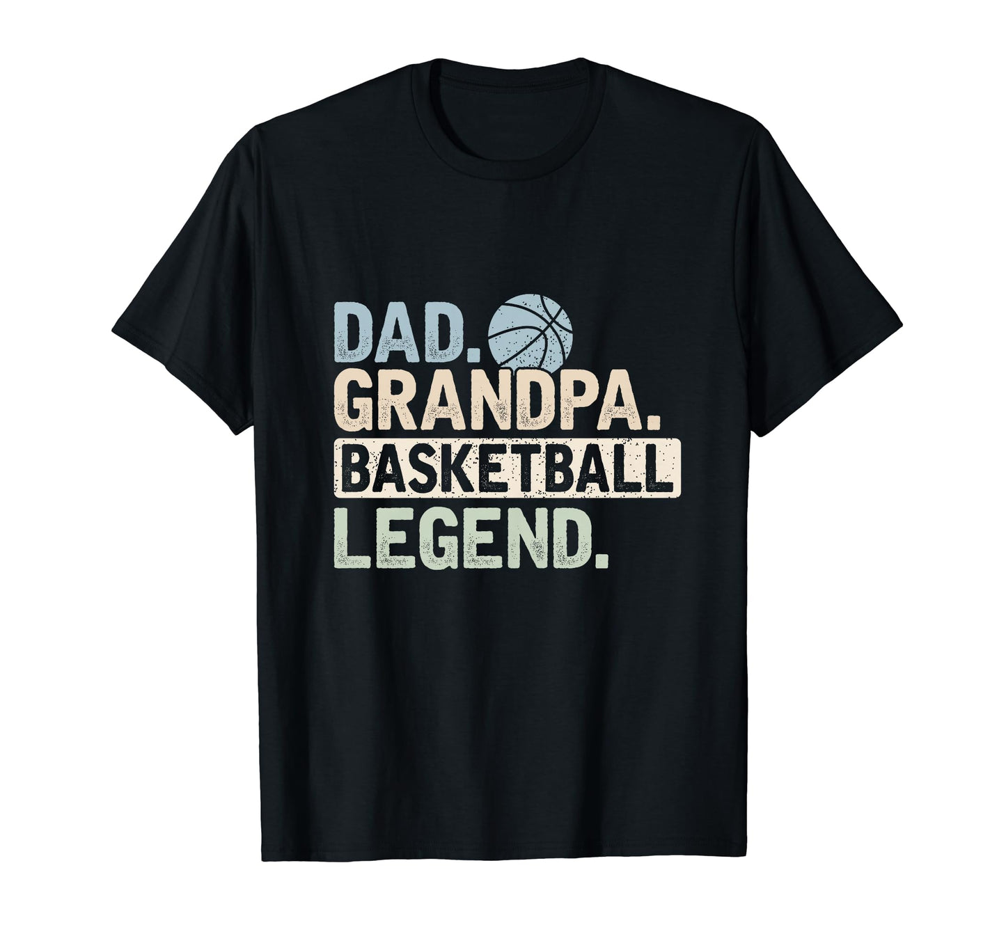 Dad Grandpa Basketball Legend T-Shirt - Fun Novelty Design Men Women - T-Shirt, Sweatshirt, Hoodie