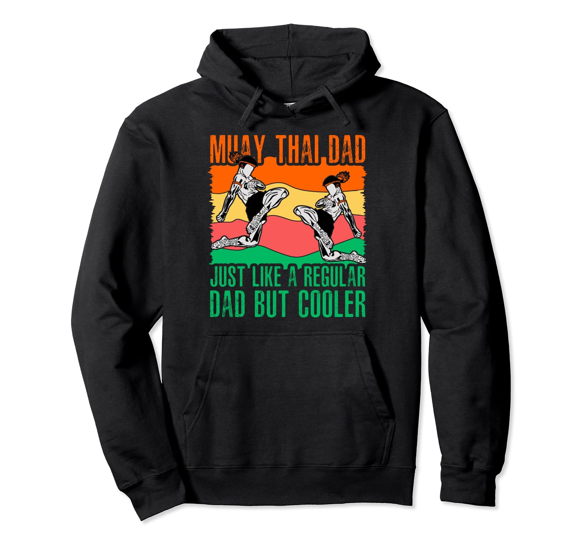 Muay Thai Dad Just Like Regular Dad But Hoodie - Unique Graphic for Adults - T-Shirt, Sweatshirt, Hoodie