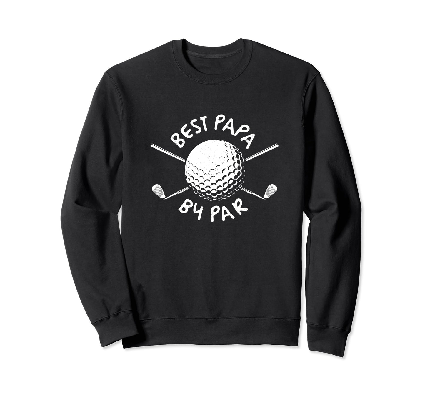 Funny Dad Golf Fathers Day Great Sweatshirt - Streetwear Style Unisex - T-Shirt, Sweatshirt, Hoodie