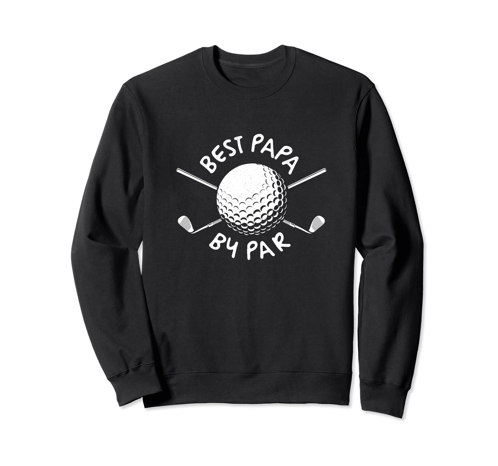 Funny Dad Golf Fathers Day Great Sweatshirt - Streetwear Style Unisex - T-Shirt, Sweatshirt, Hoodie