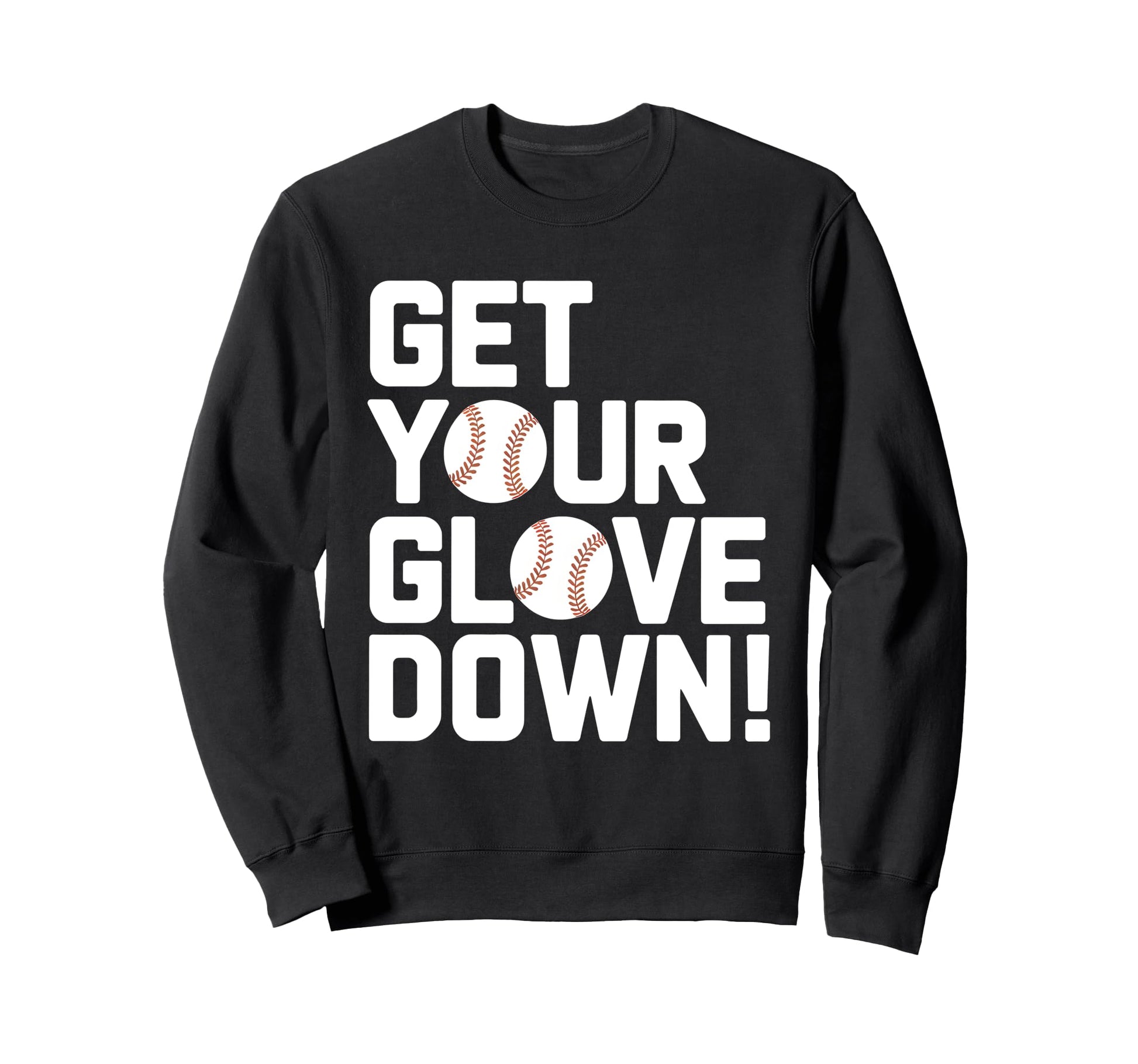 Get Your Glove Down Baseball Coach Sweatshirt - Aesthetic Graphic Unisex - T-Shirt, Sweatshirt, Hoodie