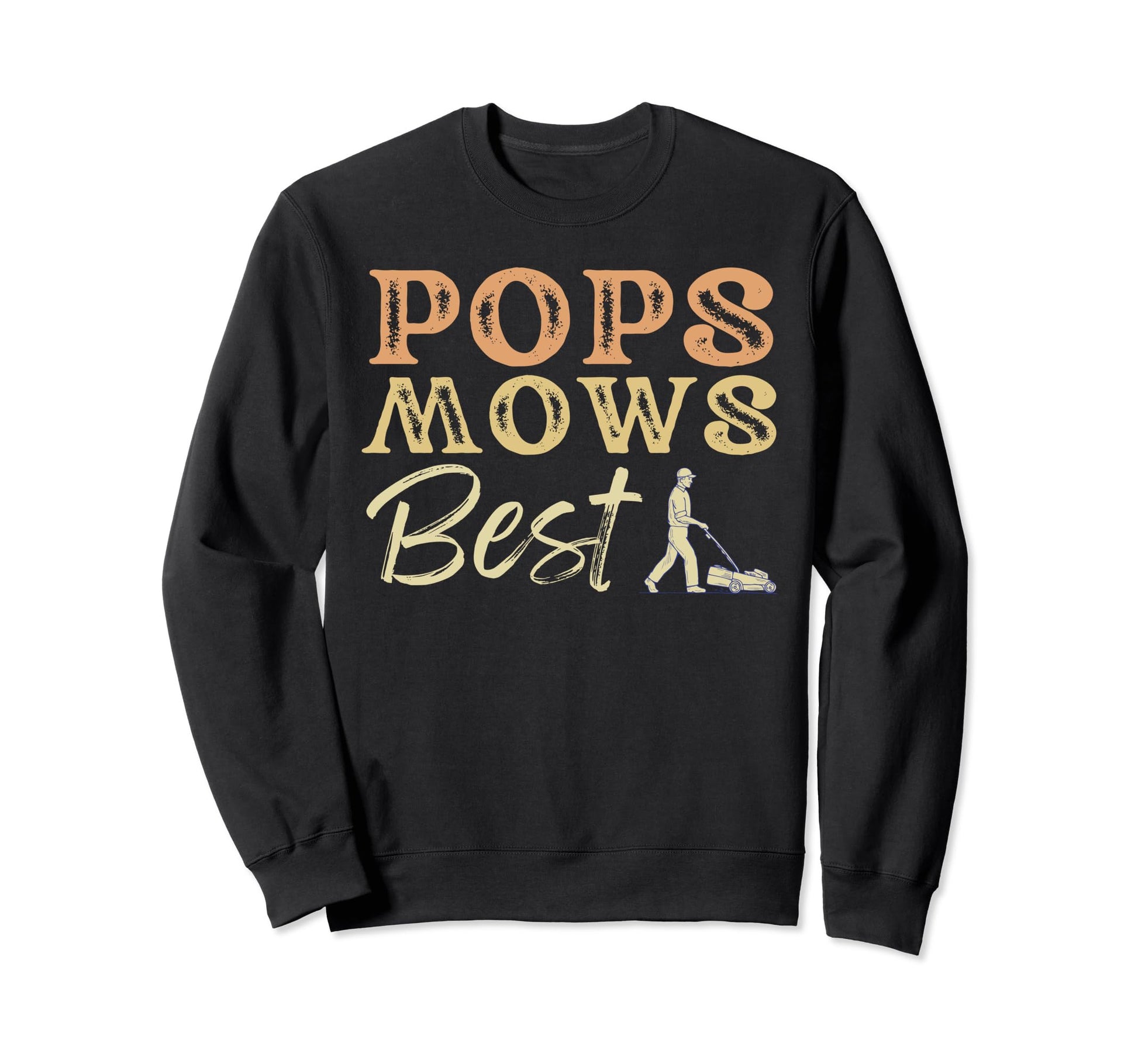 Gardener Dad Pops Mows Best Sweatshirt - Unique Graphic Men Women - T-Shirt, Sweatshirt, Hoodie