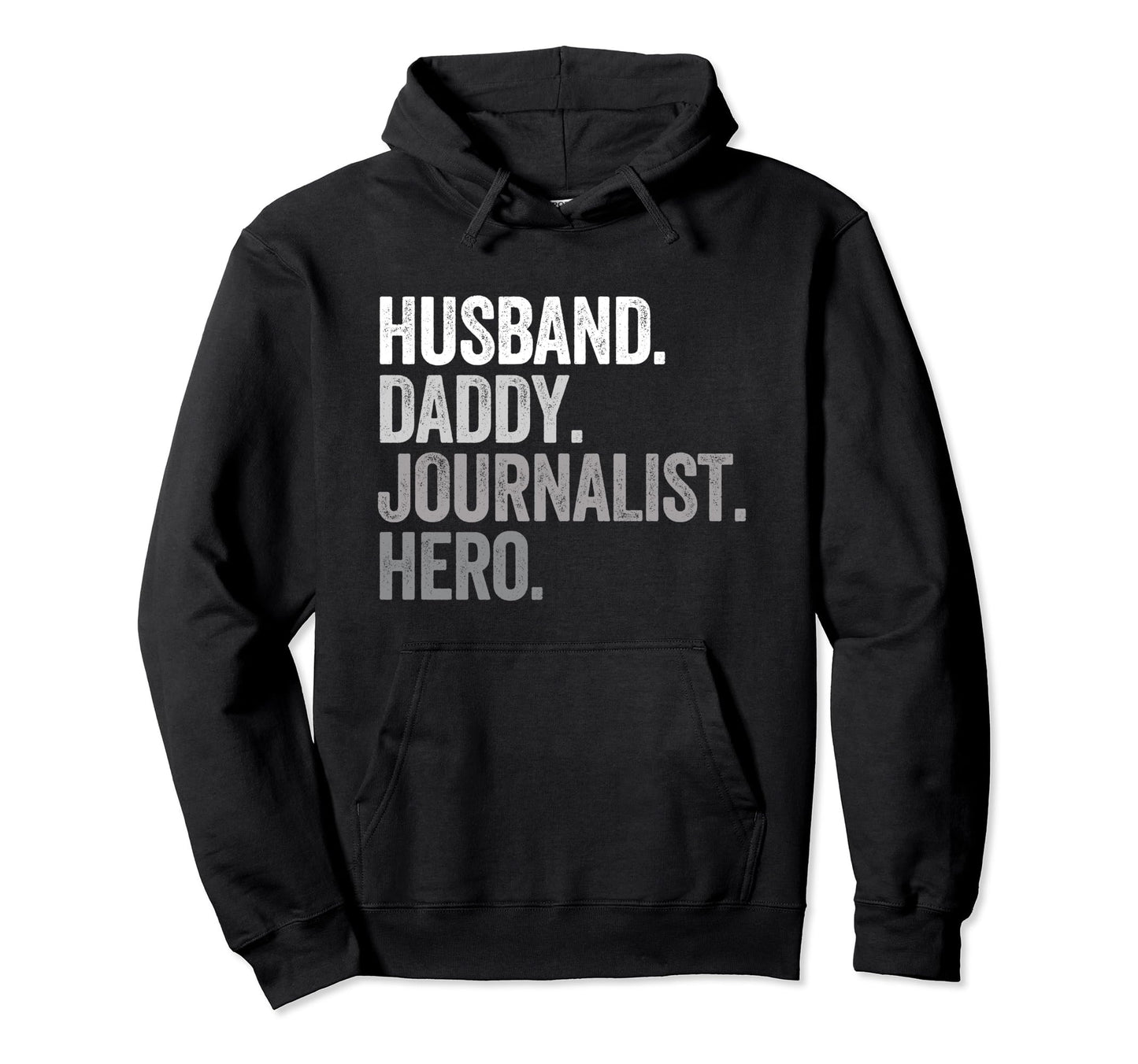 Husband Daddy Journalist Dad Hero Funny Hoodie - Aesthetic Graphic Unisex - T-Shirt, Sweatshirt, Hoodie