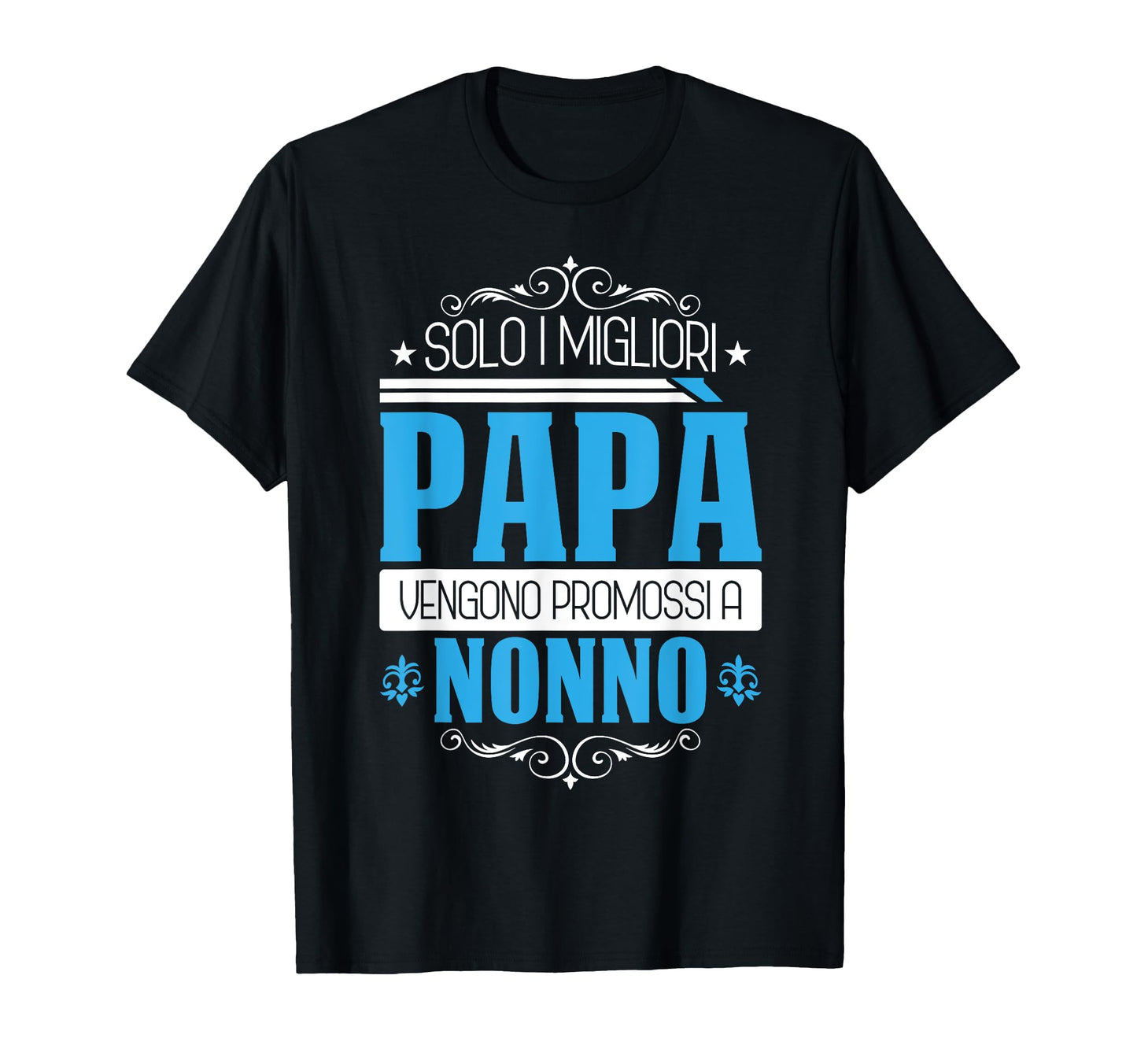 Only Best Dads Are Promoted To Grandpa Gift T-Shirt - Graphic Print Unisex - T-Shirt, Sweatshirt, Hoodie