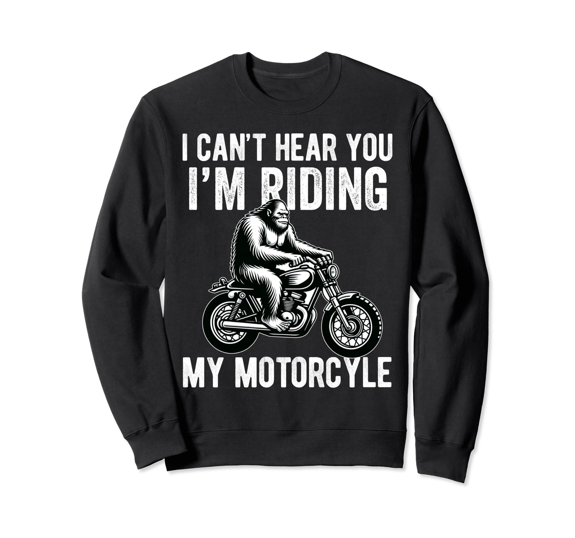 Motorcycle Bigfoot Sasquatch Sweatshirt - Casual Everyday Wear Men Women - T-Shirt, Sweatshirt, Hoodie