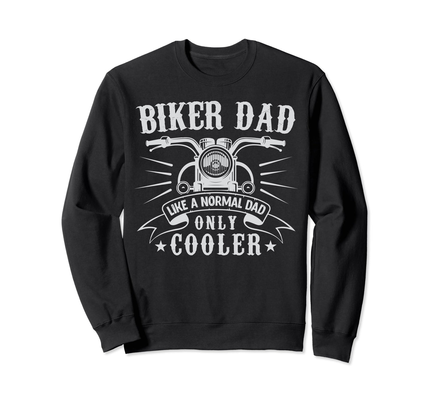 Biker Dad Motorcycle Funny Bike Sweatshirt - Unique Graphic for Adults - T-Shirt, Sweatshirt, Hoodie