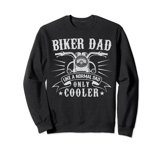 Biker Dad Motorcycle Funny Bike Sweatshirt - Unique Graphic for Adults - T-Shirt, Sweatshirt, Hoodie