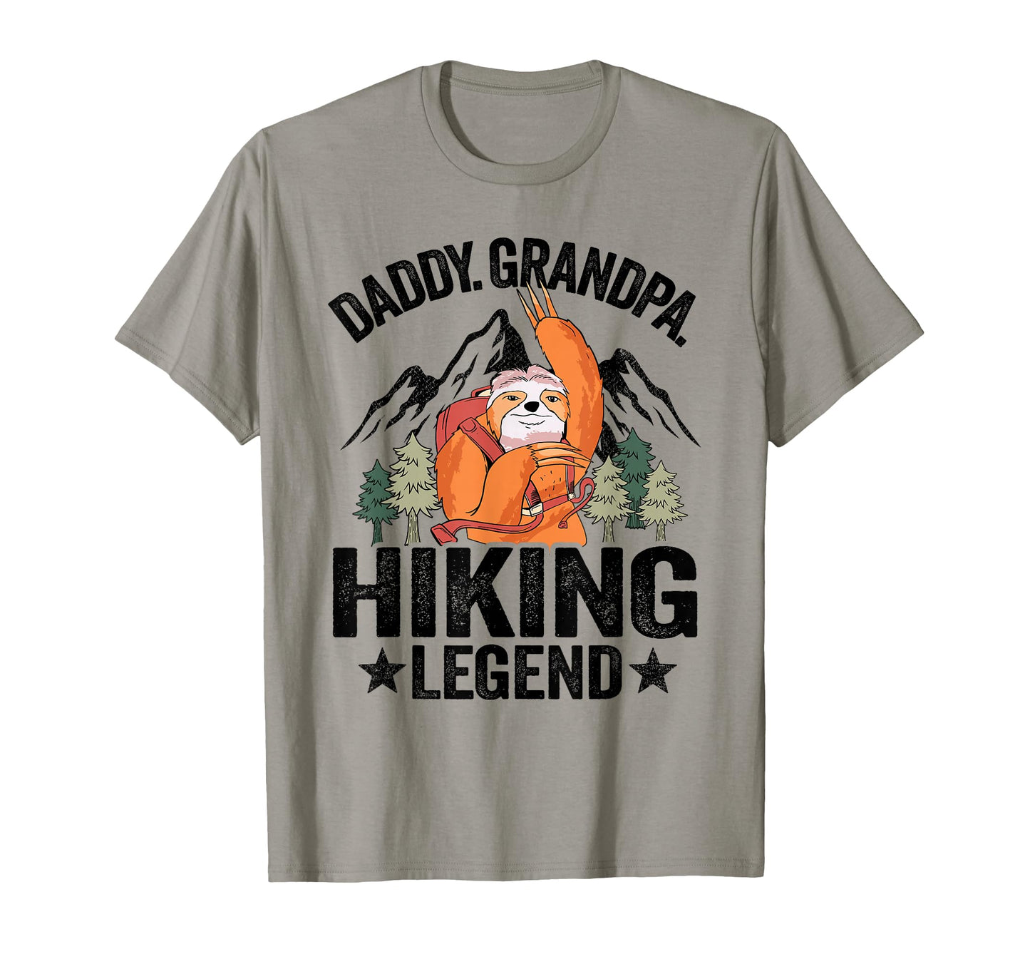Daddy Grandpa Hiking Legend Sloth T-Shirt - Casual Everyday Wear Men Women - T-Shirt, Sweatshirt, Hoodie