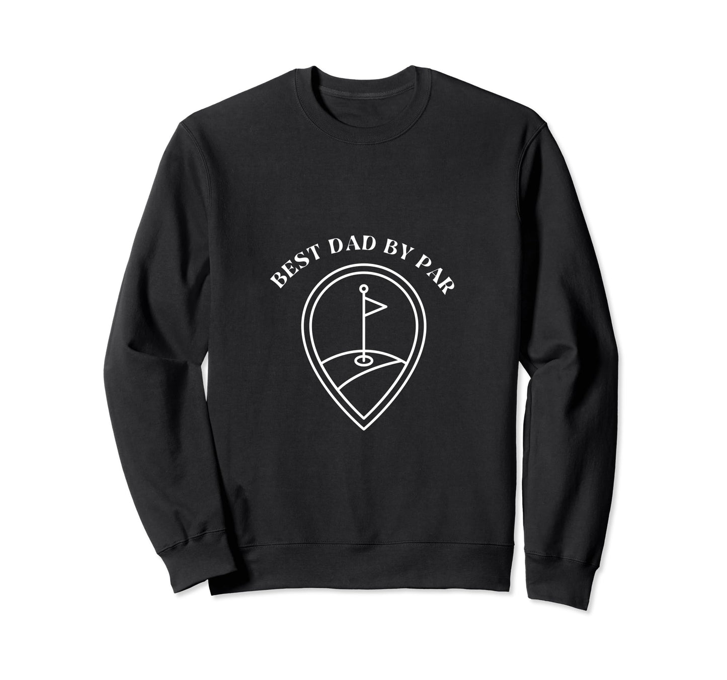 Best Dad Par Golf Golfer Golfing Dad Sweatshirt - Unique Graphic Men Women - T-Shirt, Sweatshirt, Hoodie