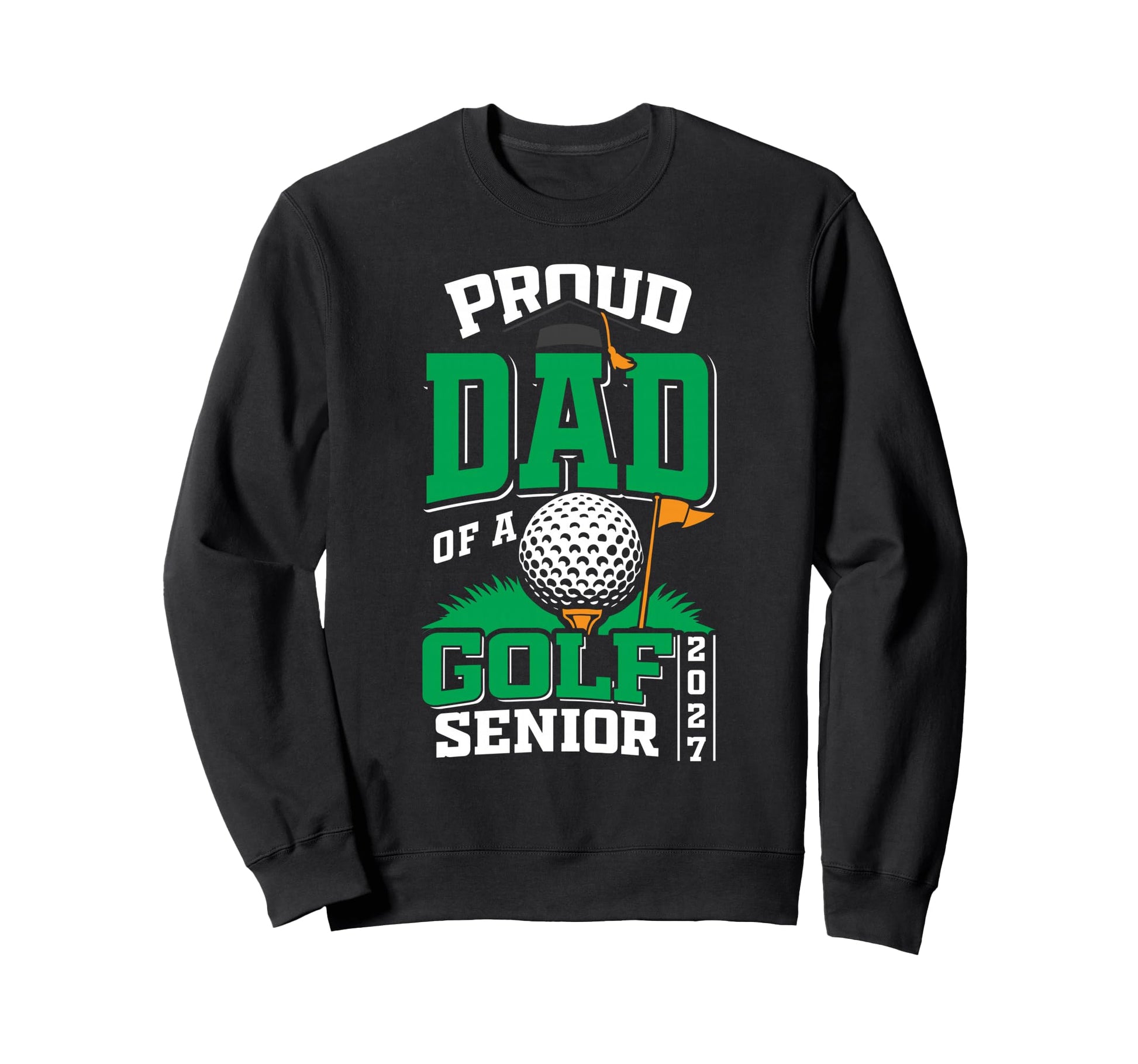 Proud Dad Golf Senior Class 2027 Sweatshirt - Streetwear Style for Adults - T-Shirt, Sweatshirt, Hoodie