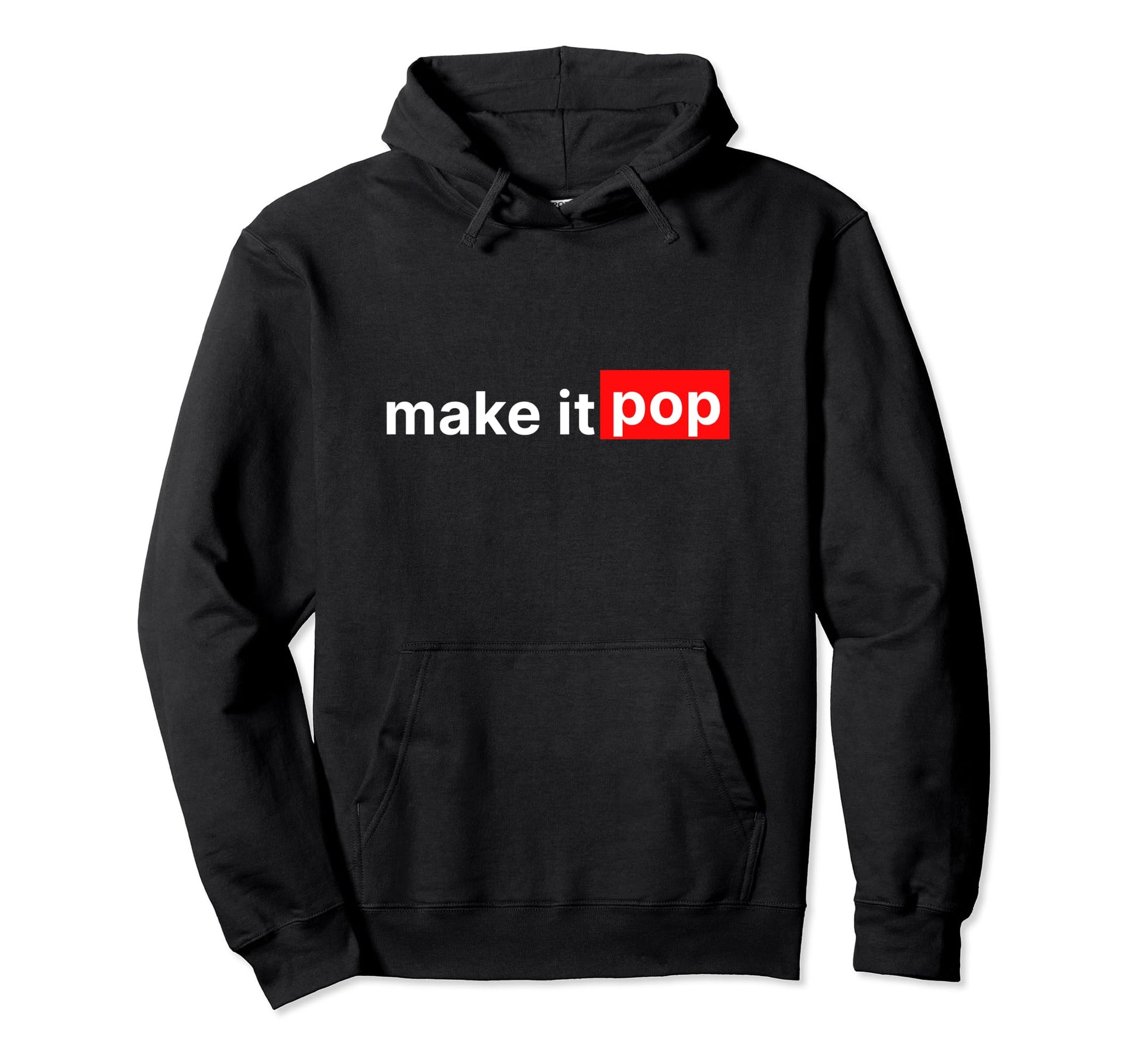 Make It Pop Funny Designer Slogan Hoodie - Streetwear Style Men Women - T-Shirt, Sweatshirt, Hoodie