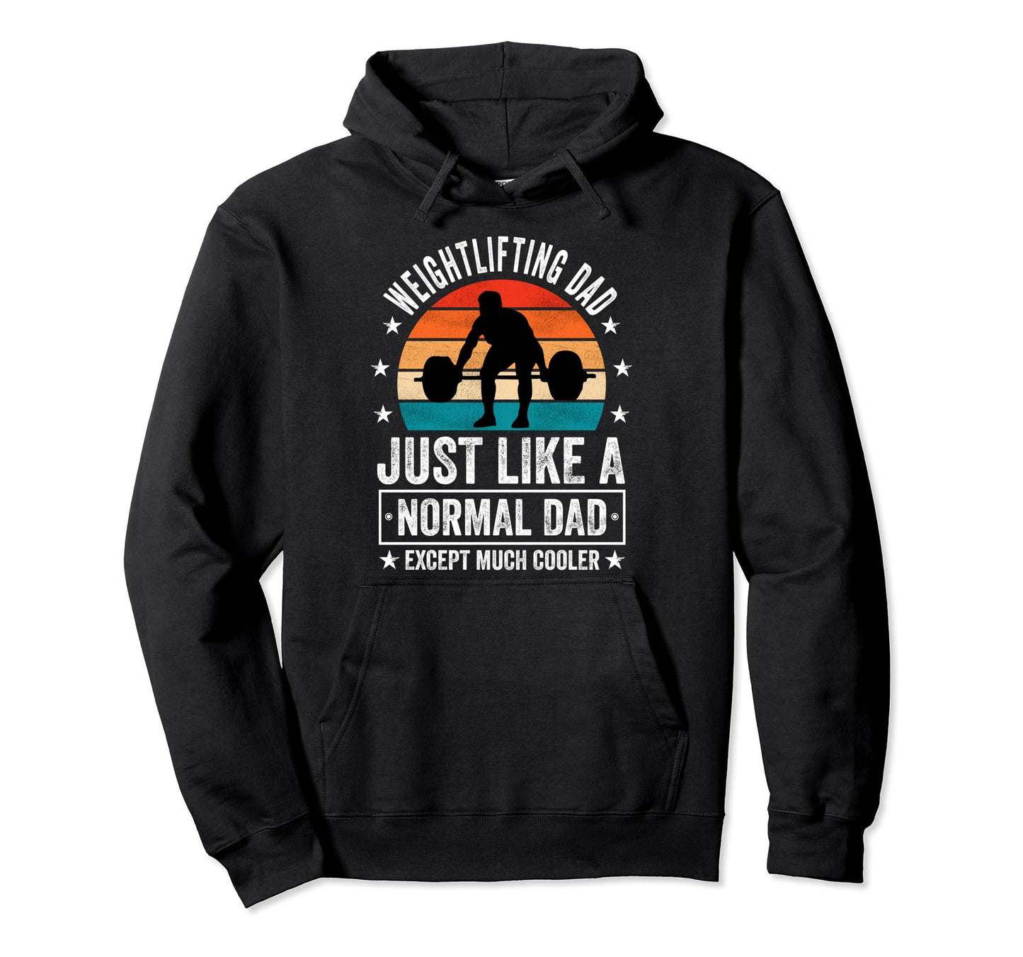 Weightlifting Dad Just Like Normal Dad Hoodie - Graphic Print Unisex - T-Shirt, Sweatshirt, Hoodie