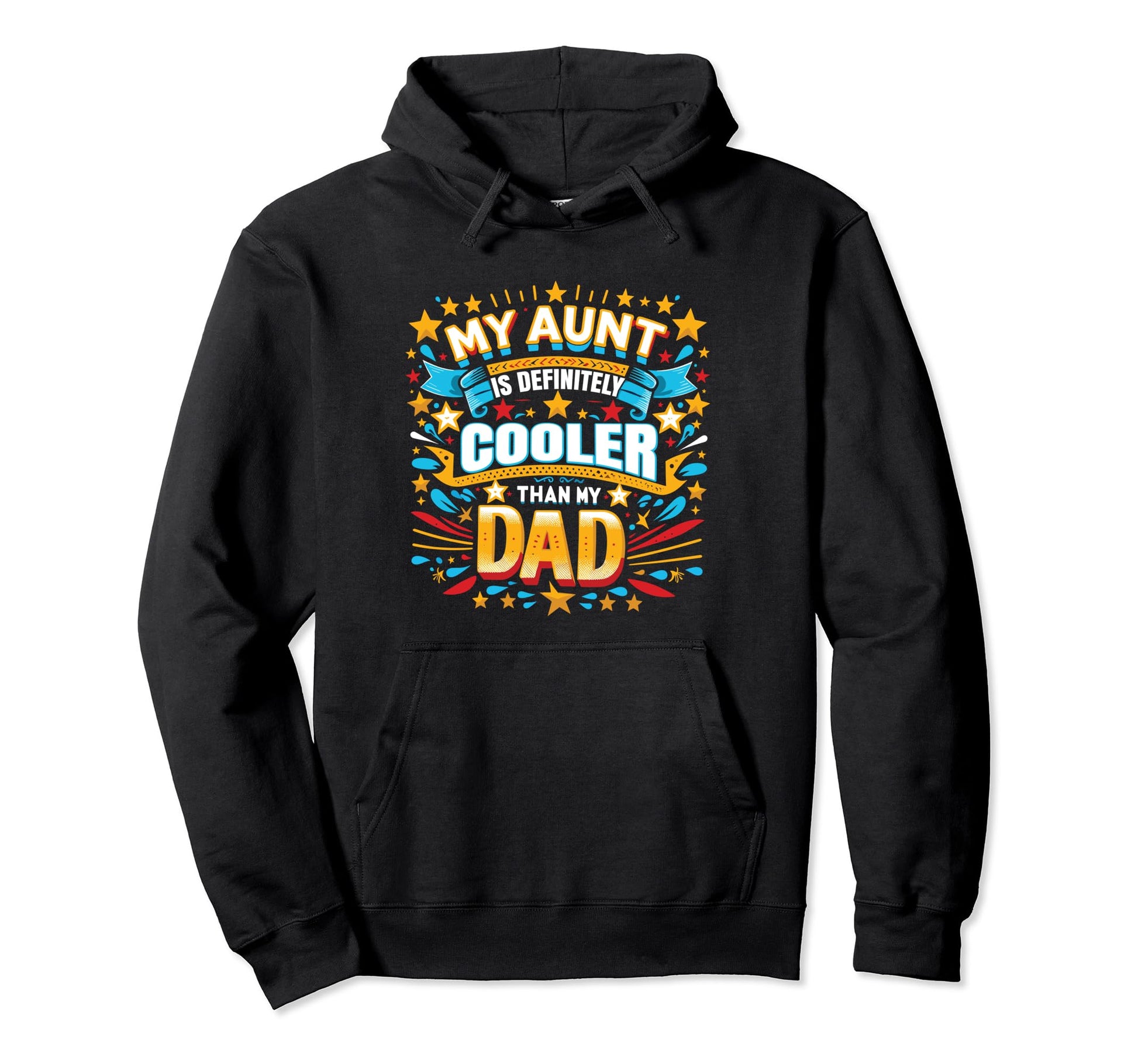 My Aunt Is Cooler Than My Dad Hoodie - Trendy Graphic Men Women - T-Shirt, Sweatshirt, Hoodie